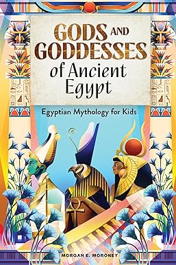 Gods and Goddesses of Ancient Egypt by Morgan E. Moroney
