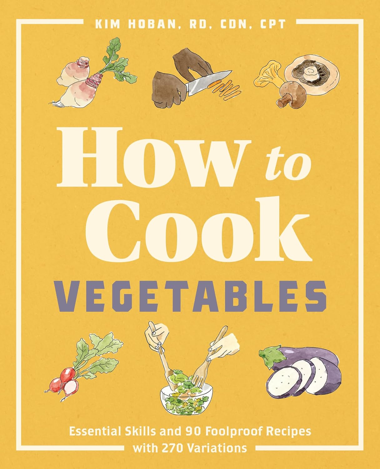 How to Cook Vegetables by Kim Hoban RD, CDN, CPT