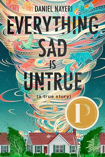 Everything Sad Is Untrue (a True Story) by Daniel Nayeri