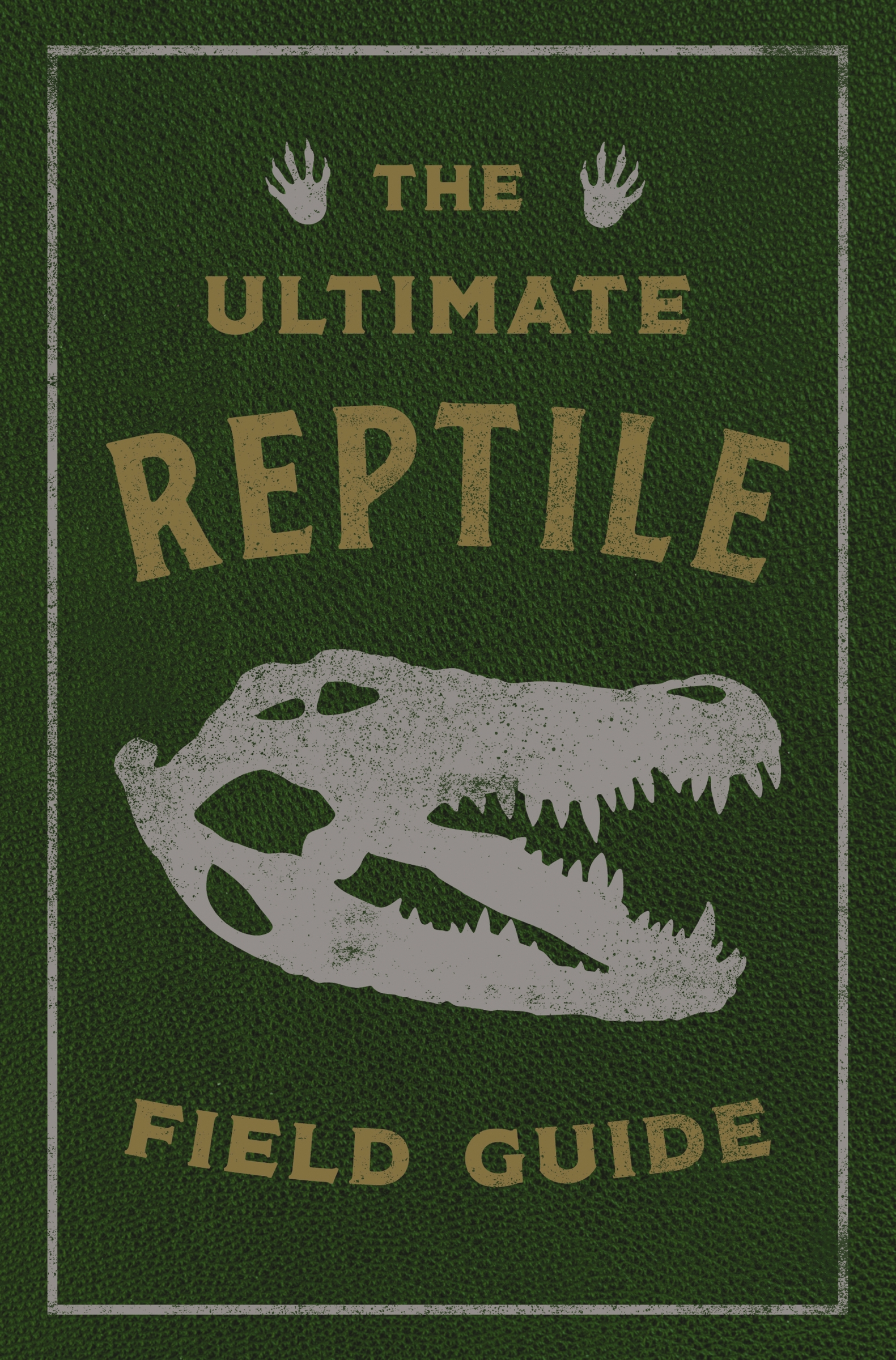The Ultimate Reptile Field Guide by Applesauce Press