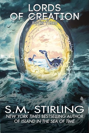 The Lords of Creation by S. M. Stirling