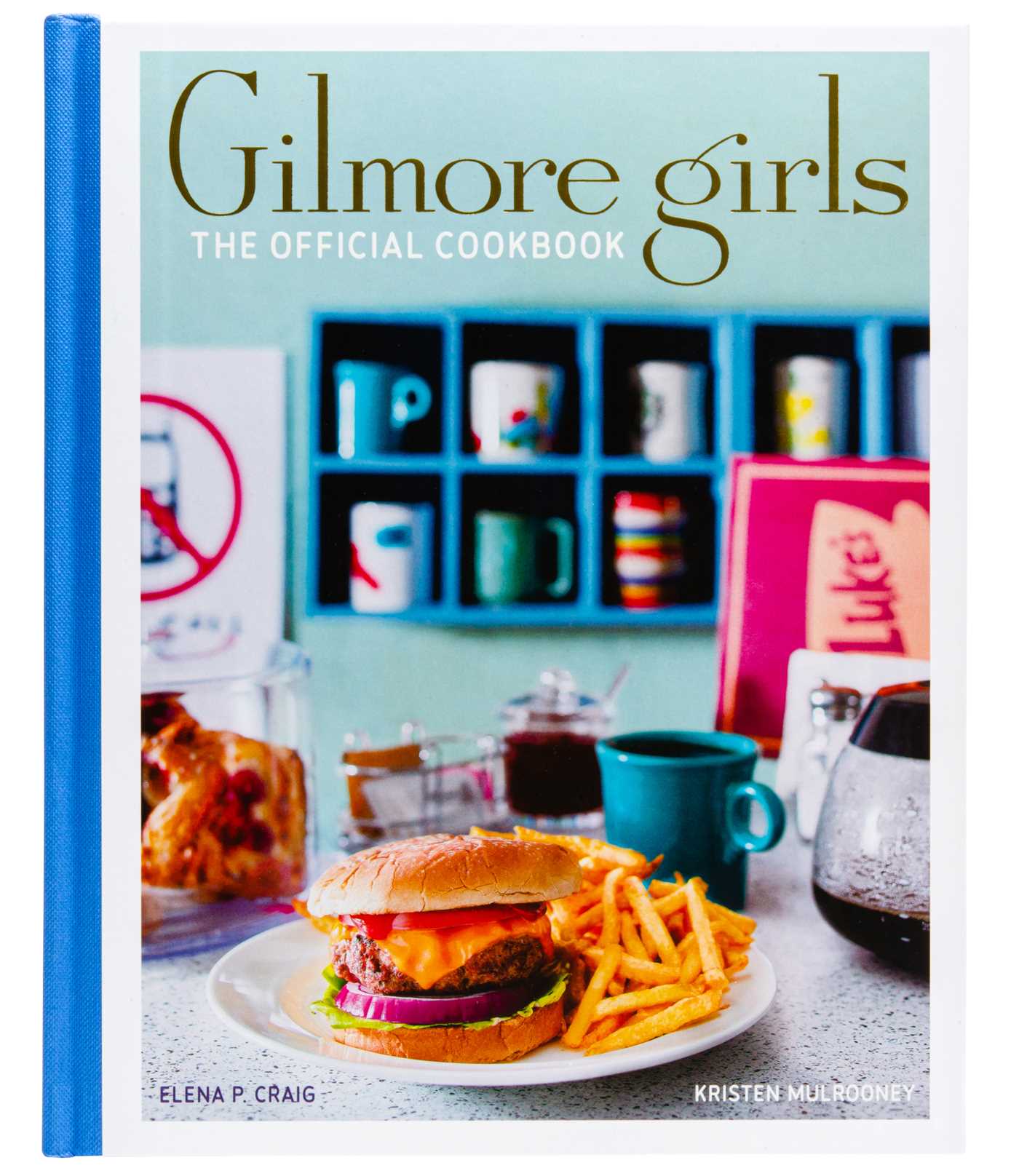 Gilmore Girls: the Official Cookbook by Elena Craig