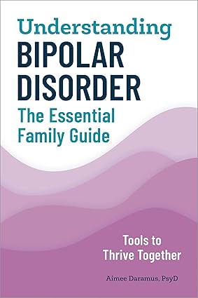 Understanding Bipolar Disorder by Aimee Daramus PsyD