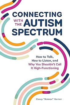 Connecting With the Autism Spectrum by Casey "Remrov" Vormer
