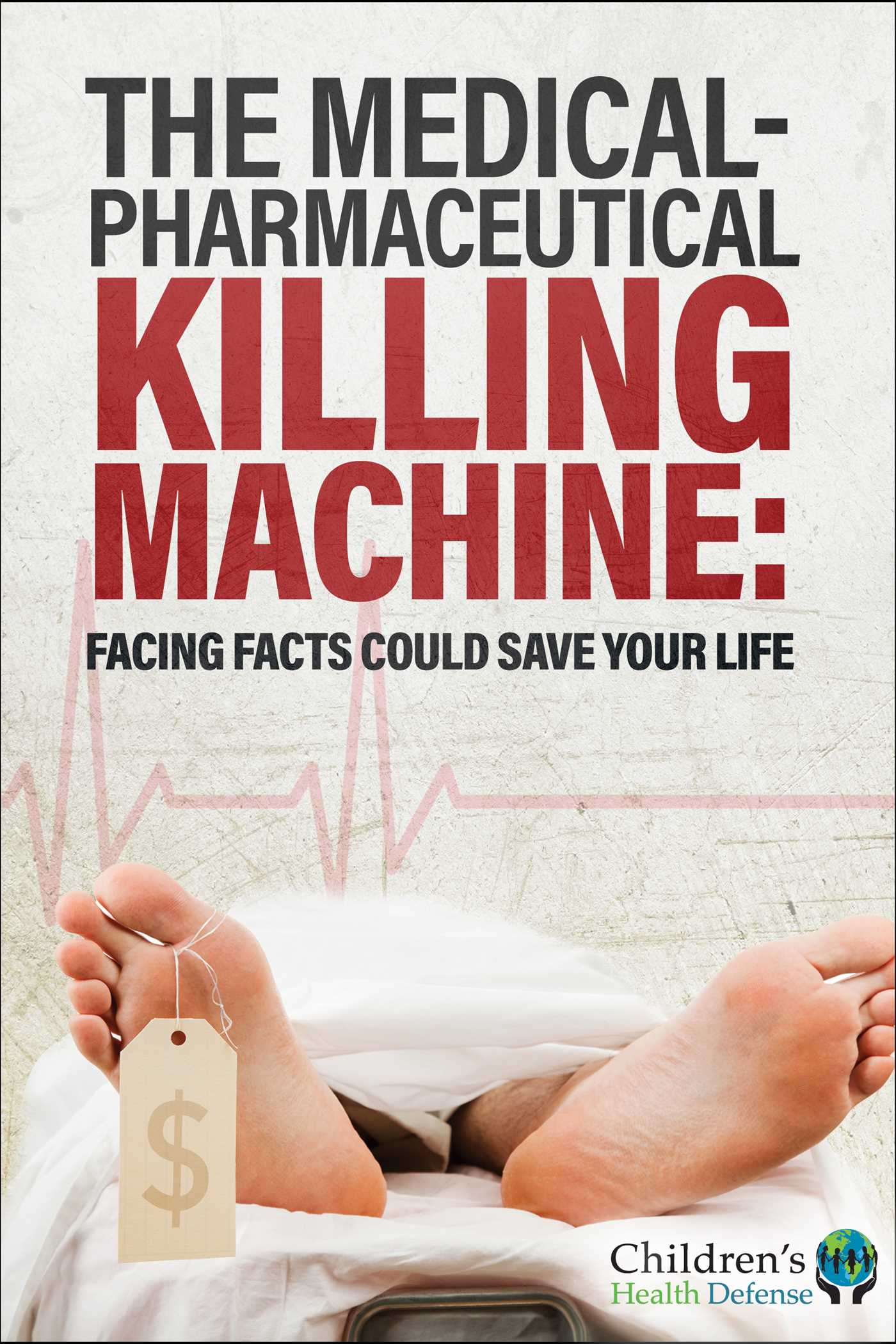 The Medical-pharmaceutical Killing Machine by Children's Health Defense
