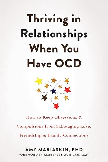 Thriving in Relationships When You Have OCD by Amy Mariaskin PhD