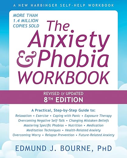 The Anxiety and Phobia Workbook by Edmund J. Bourne PhD