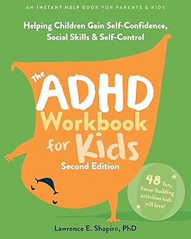 The ADHD Workbook for Kids by Lawrence E. Shapiro PhD