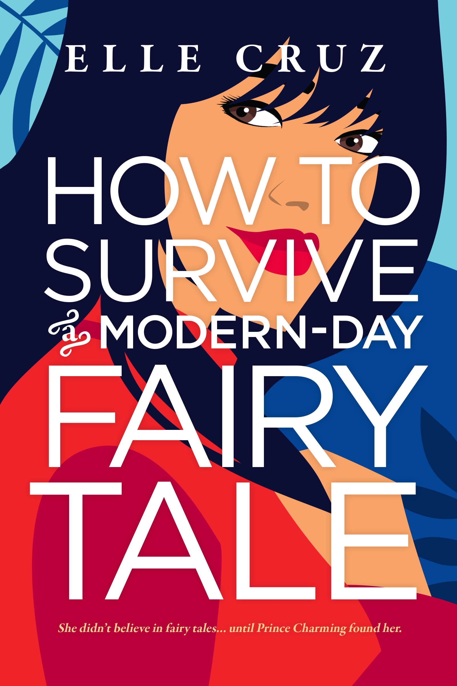 How to Survive a Modern-day Fairy Tale by Elle Cruz