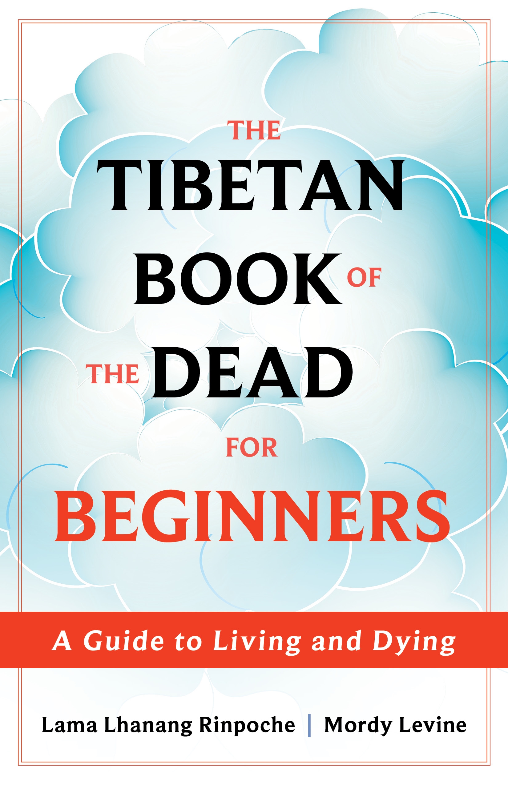 The Tibetan Book of the Dead for Beginners by Lama Lhanang Rinpoche