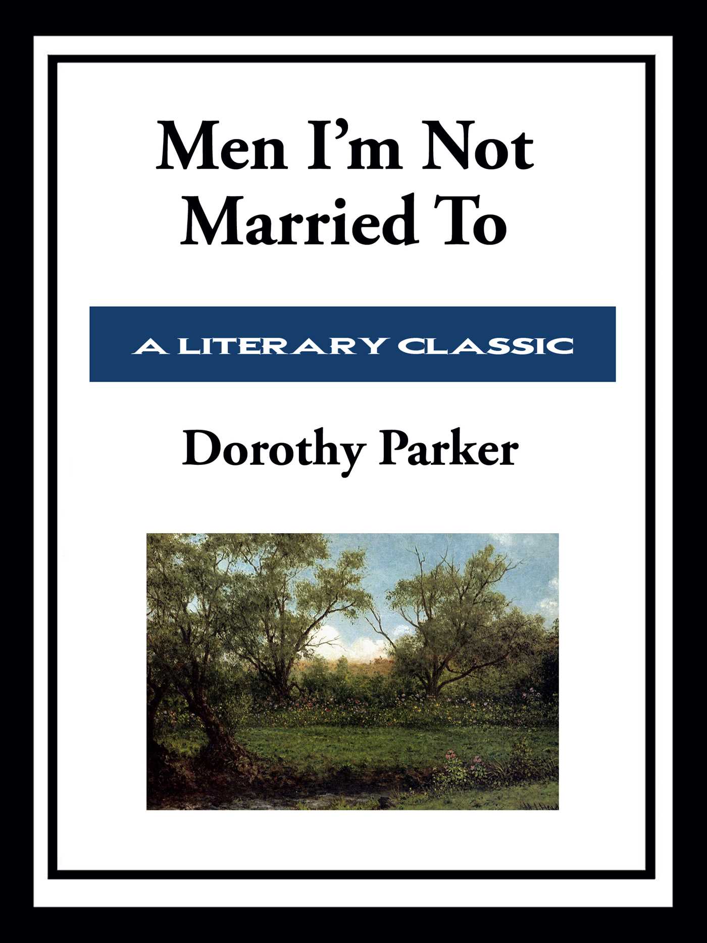 Men I'm Not Married to by Dorothy Parker