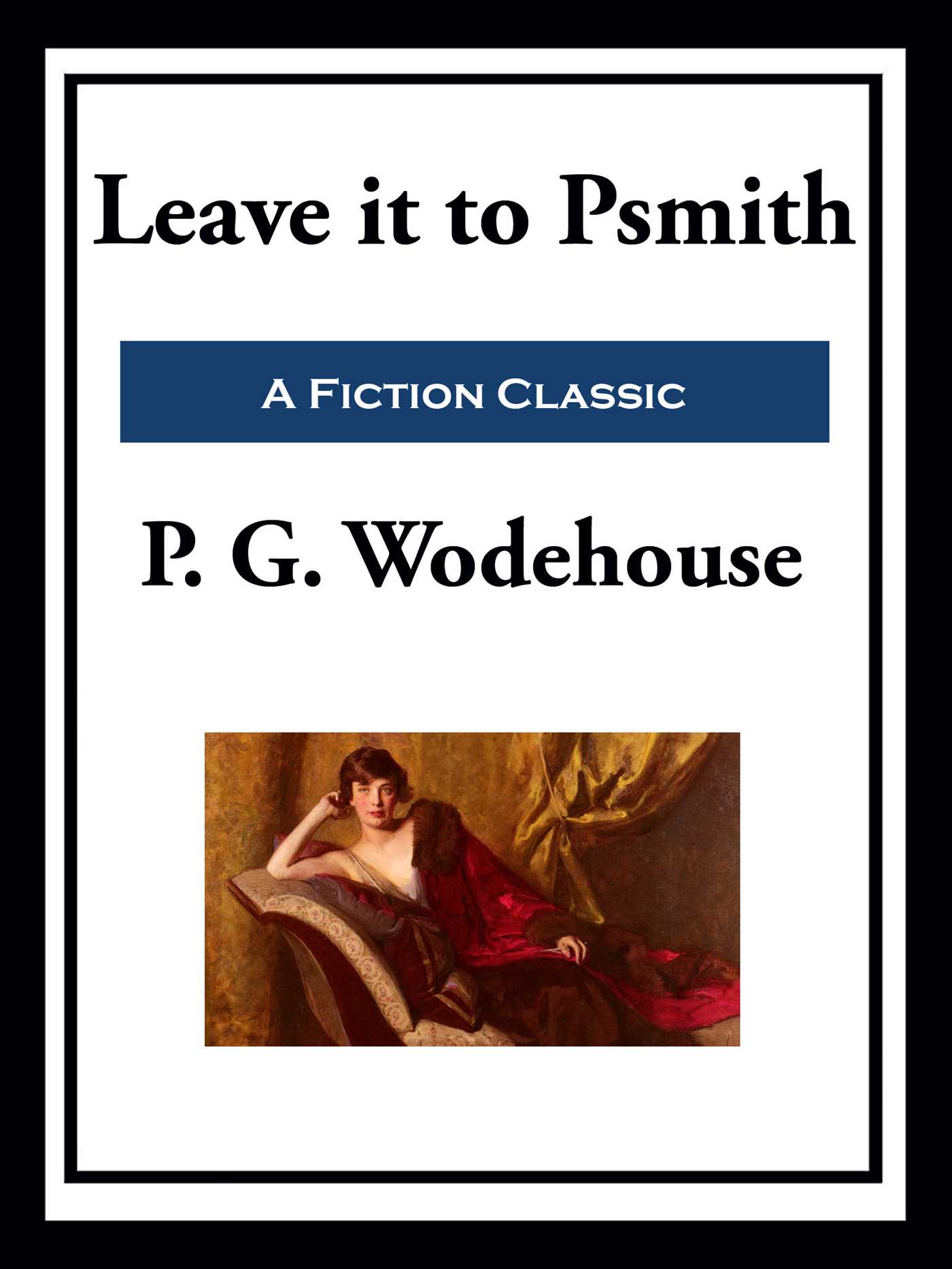 Leave It to Psmith by P.G. Wodehouse
