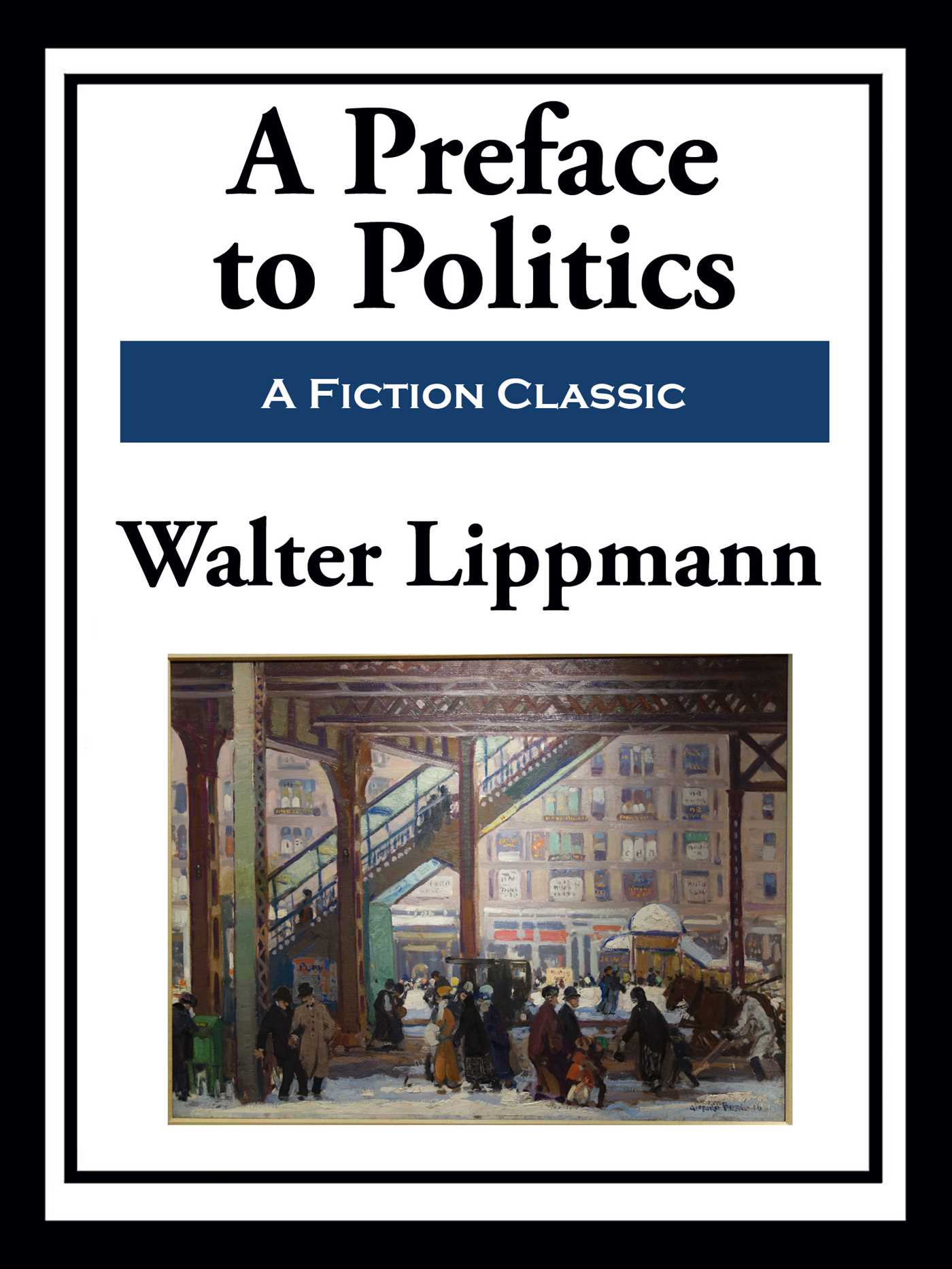 A Preface to Politics by Walter Lippmann
