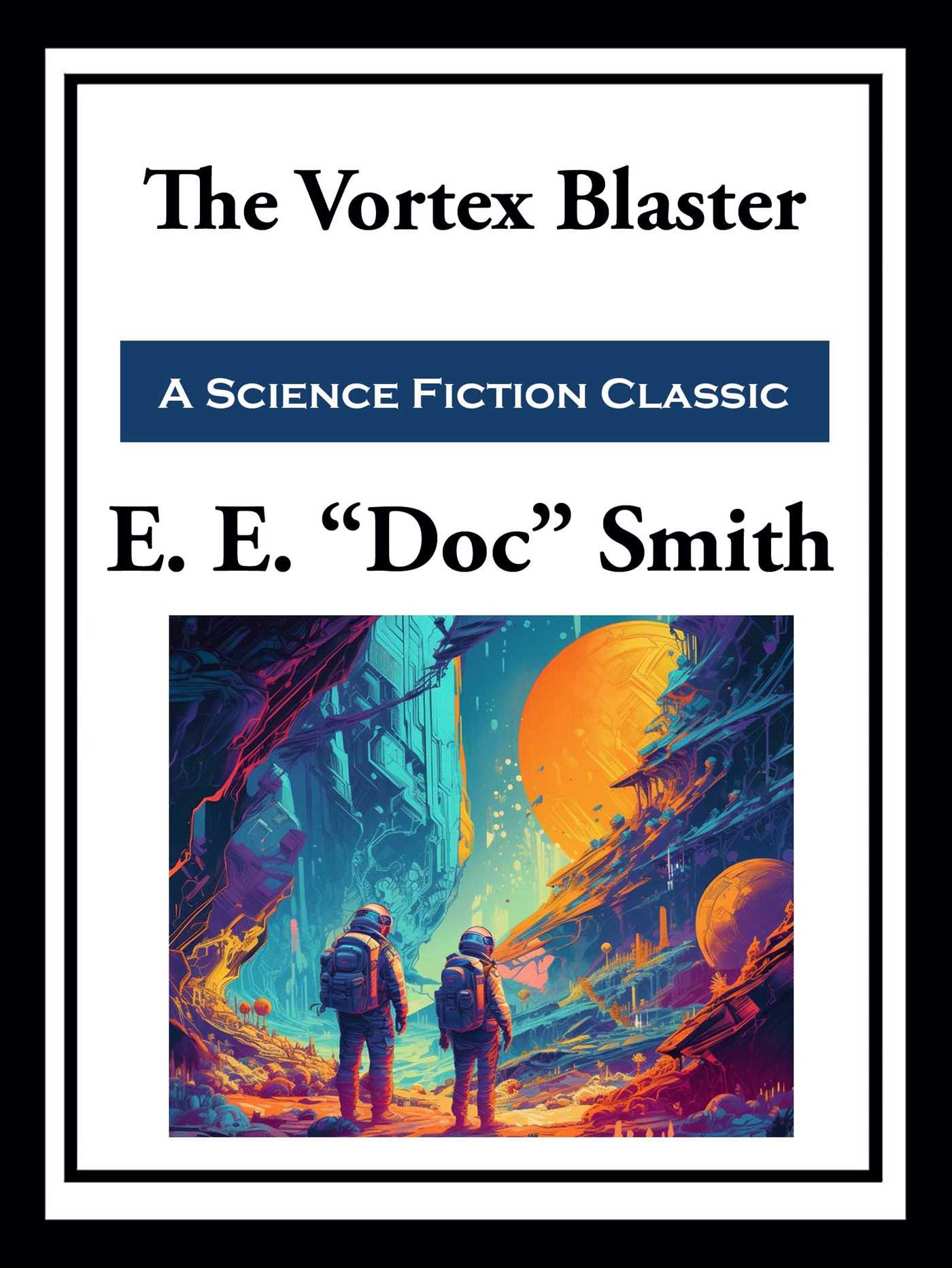 The Vortex Blaster by E. E. "Doc" Smith