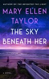 The Sky Beneath Her by Mary Ellen Taylor