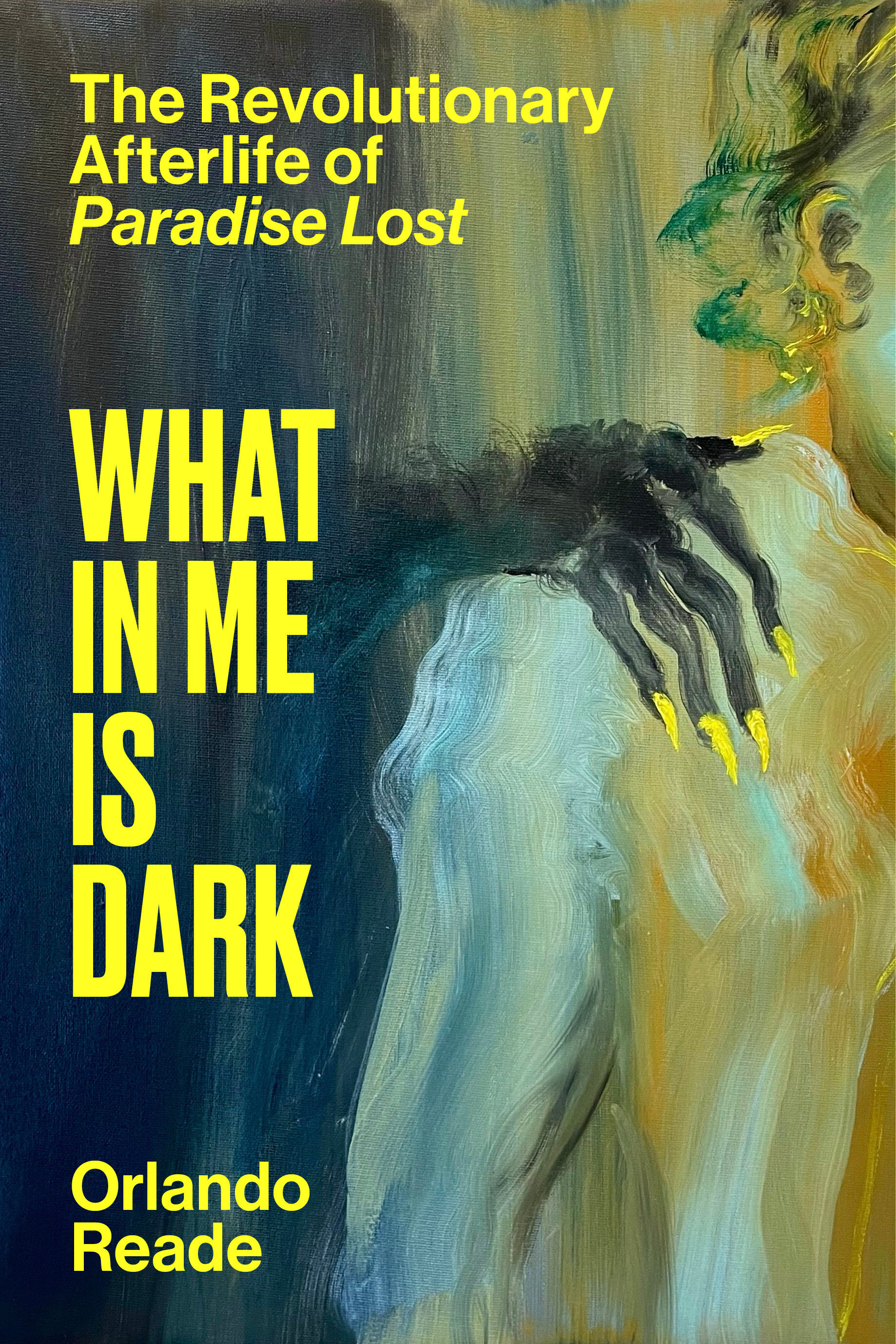 What in Me Is Dark by Orlando Reade