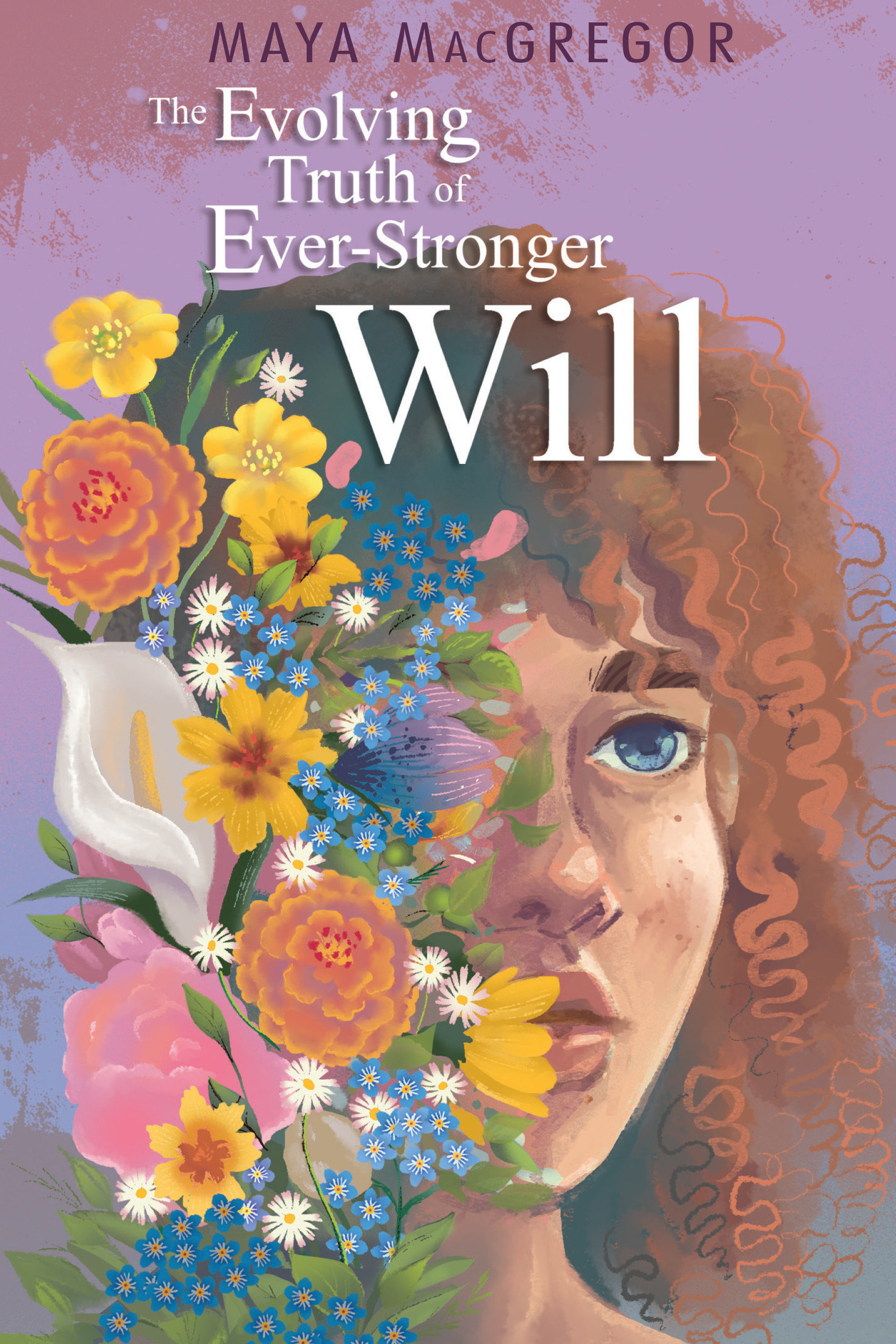 The Evolving Truth of Ever-stronger Will by Maya MacGregor