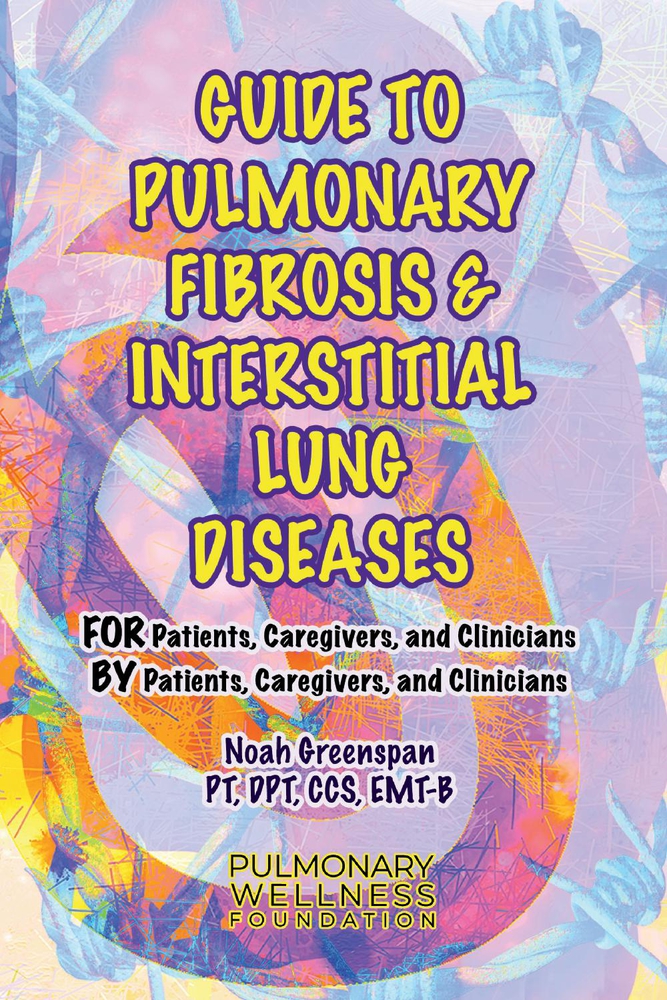 Guide to Pulmonary Fibrosis & Interstitial Lung Diseases by Noah Greenspan PT DPT CCS EMT-B