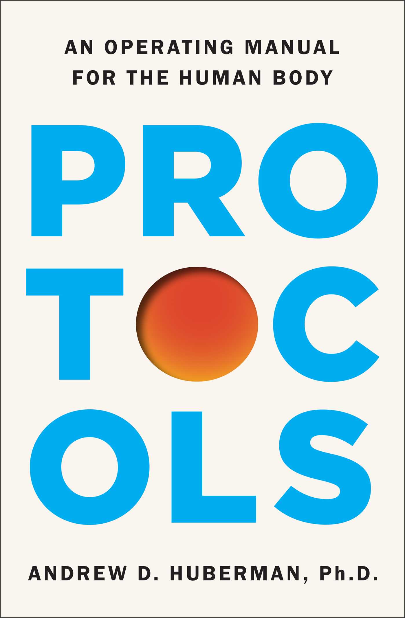 Protocols by Andrew D. Huberman Ph.D.