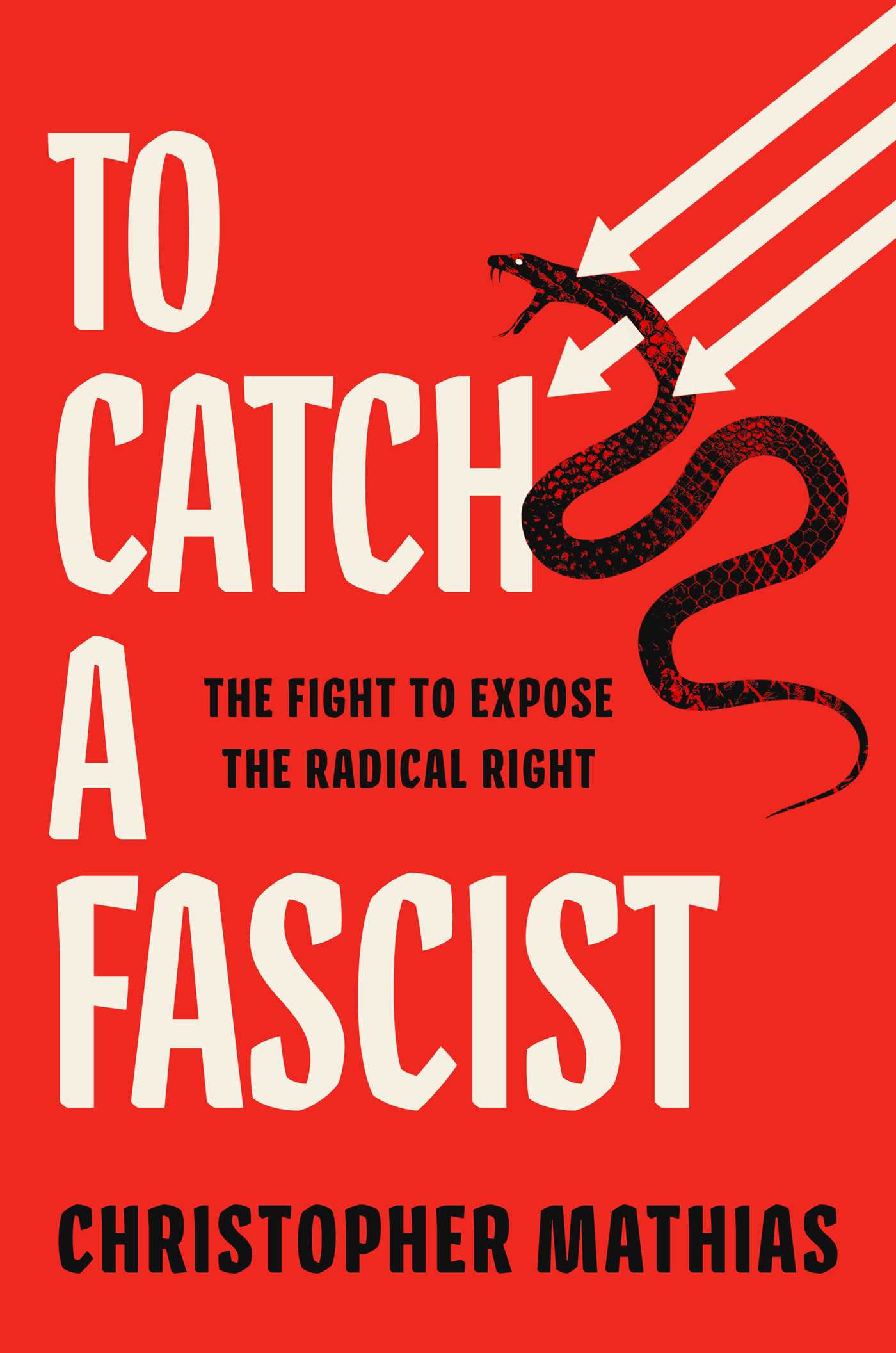 To Catch a Fascist by Christopher Mathias