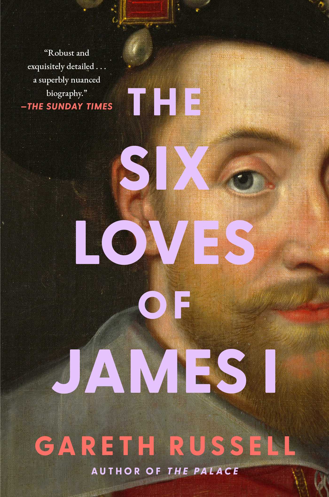 The Six Loves of James I by Mr. Gareth Russell