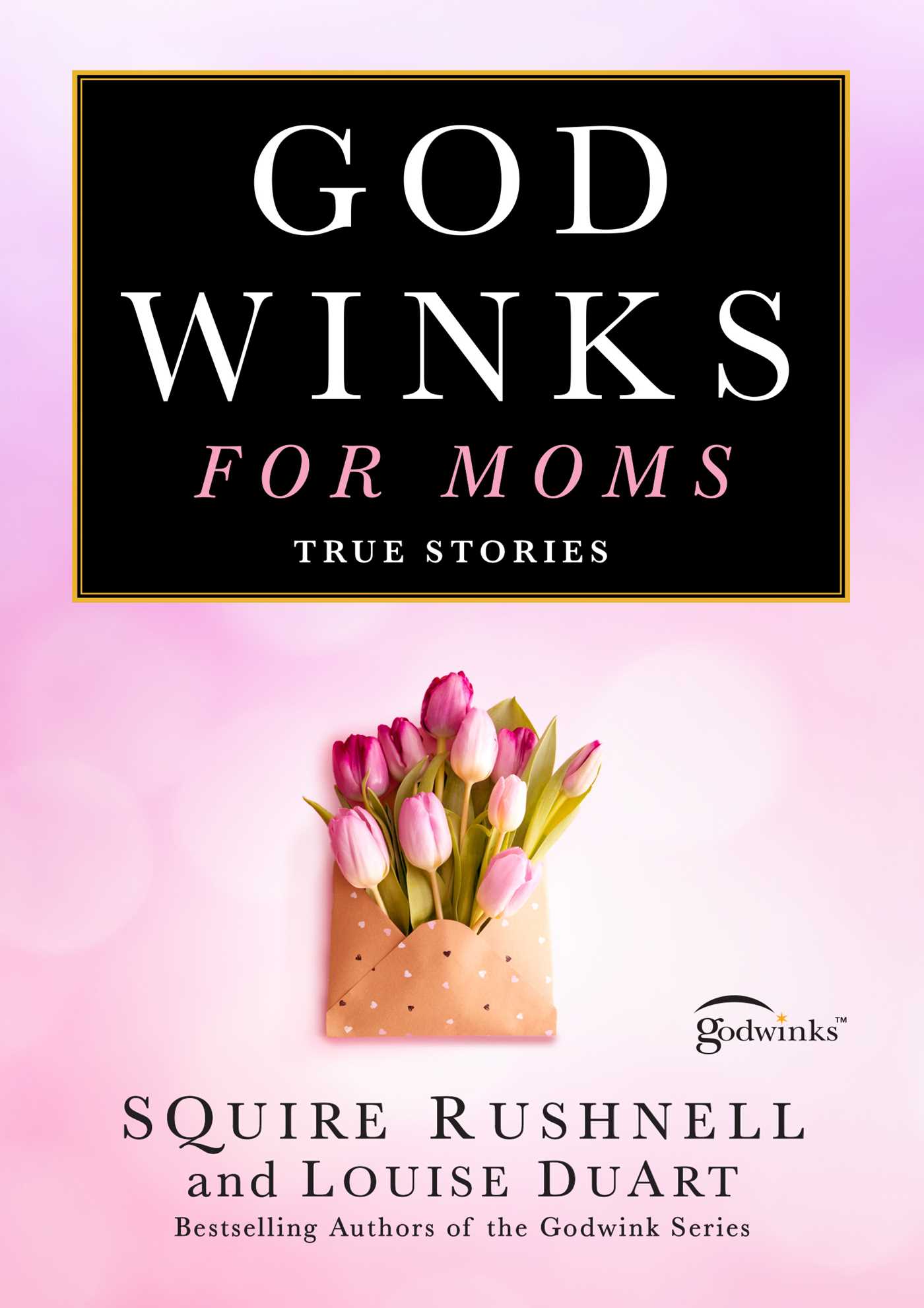 Godwinks for Moms by SQuire Rushnell