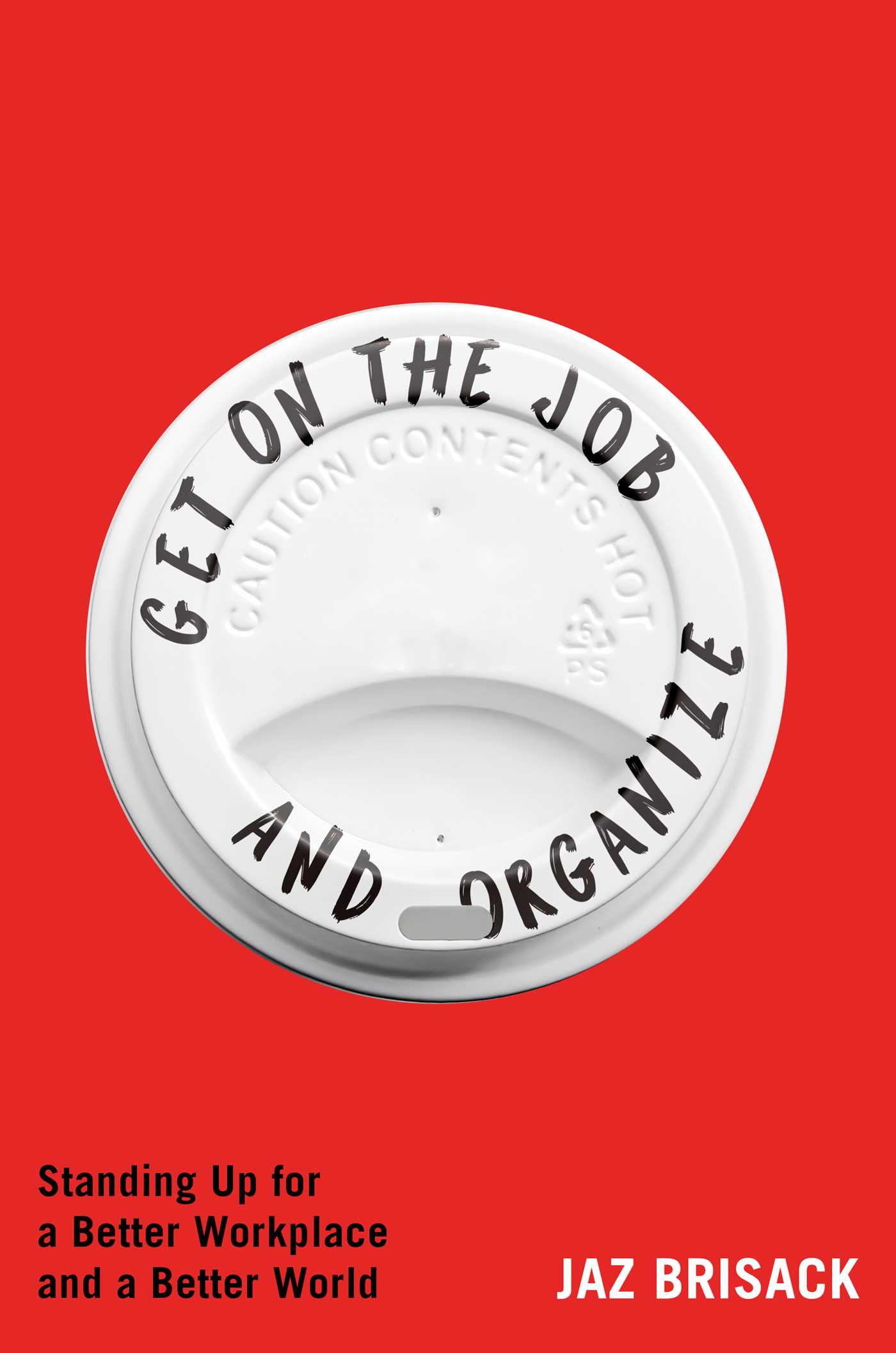 Get on the Job and Organize by Jaz Brisack