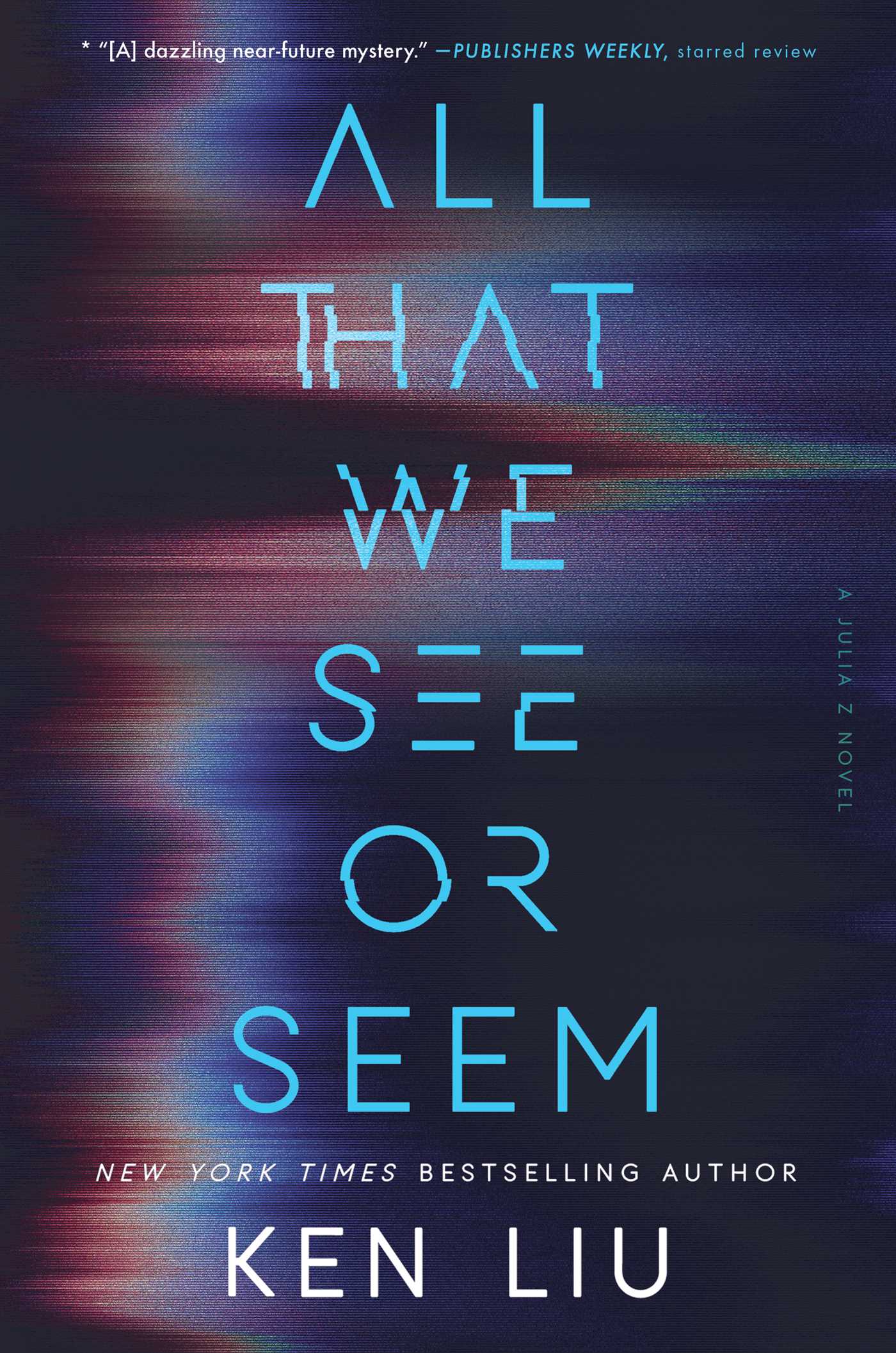 All That We See or Seem by Ken Liu