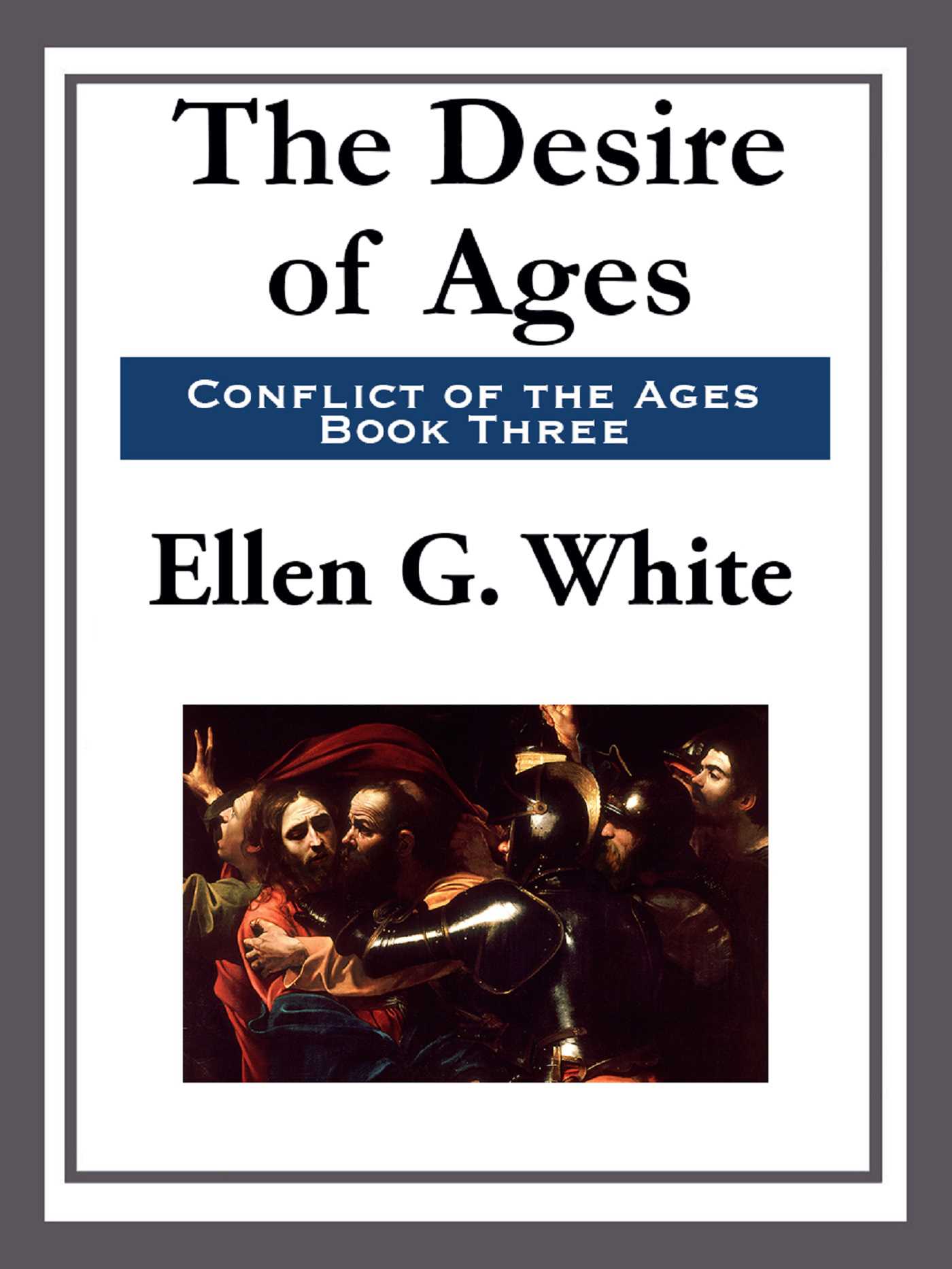 The Desire of Ages by Ellen Gould White
