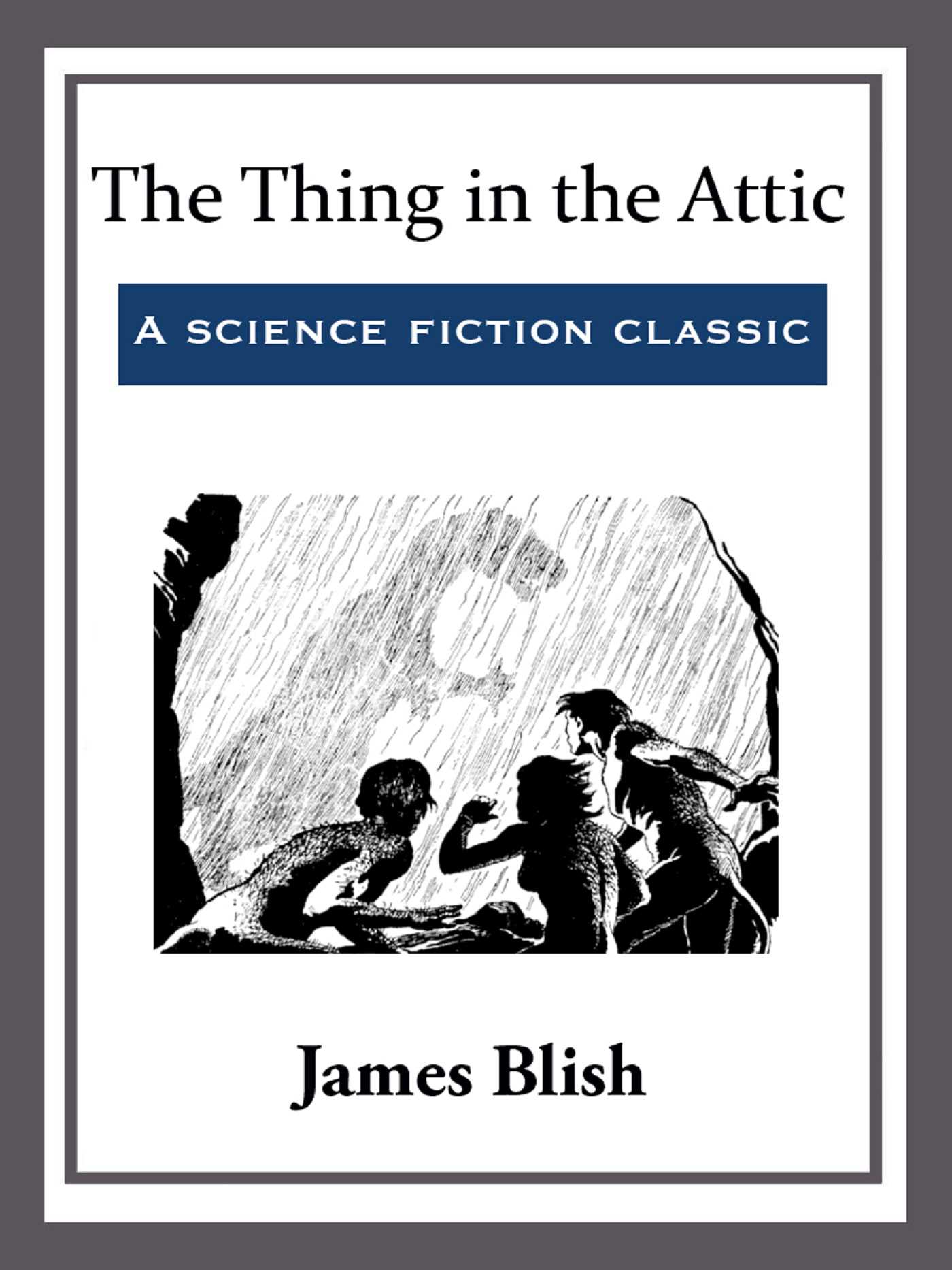 The Thing in the Attic by James Blish