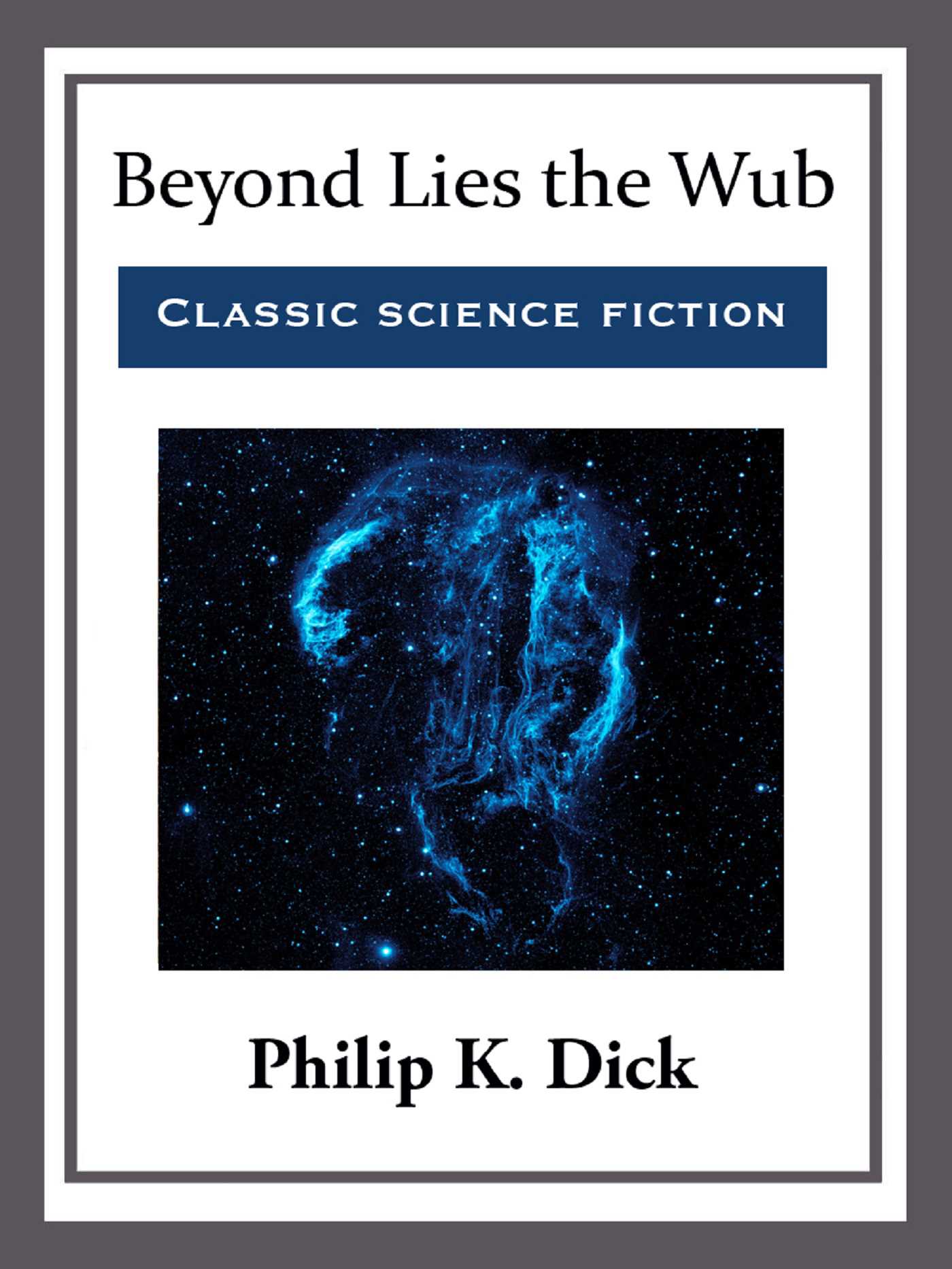 Beyond Lies the Wub by Philip K. Dick