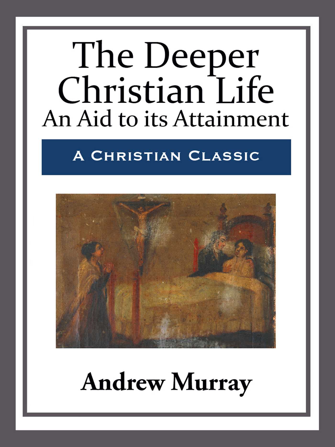 The Deeper Christian Life by Andrew Murray