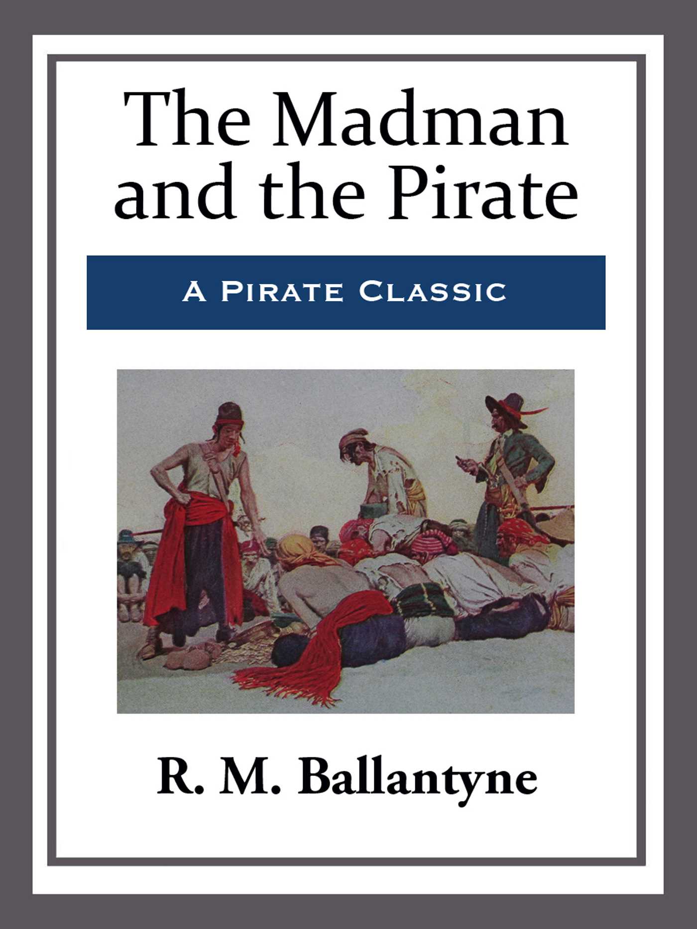 The Madman and the Pirate by R. M. Ballantyne