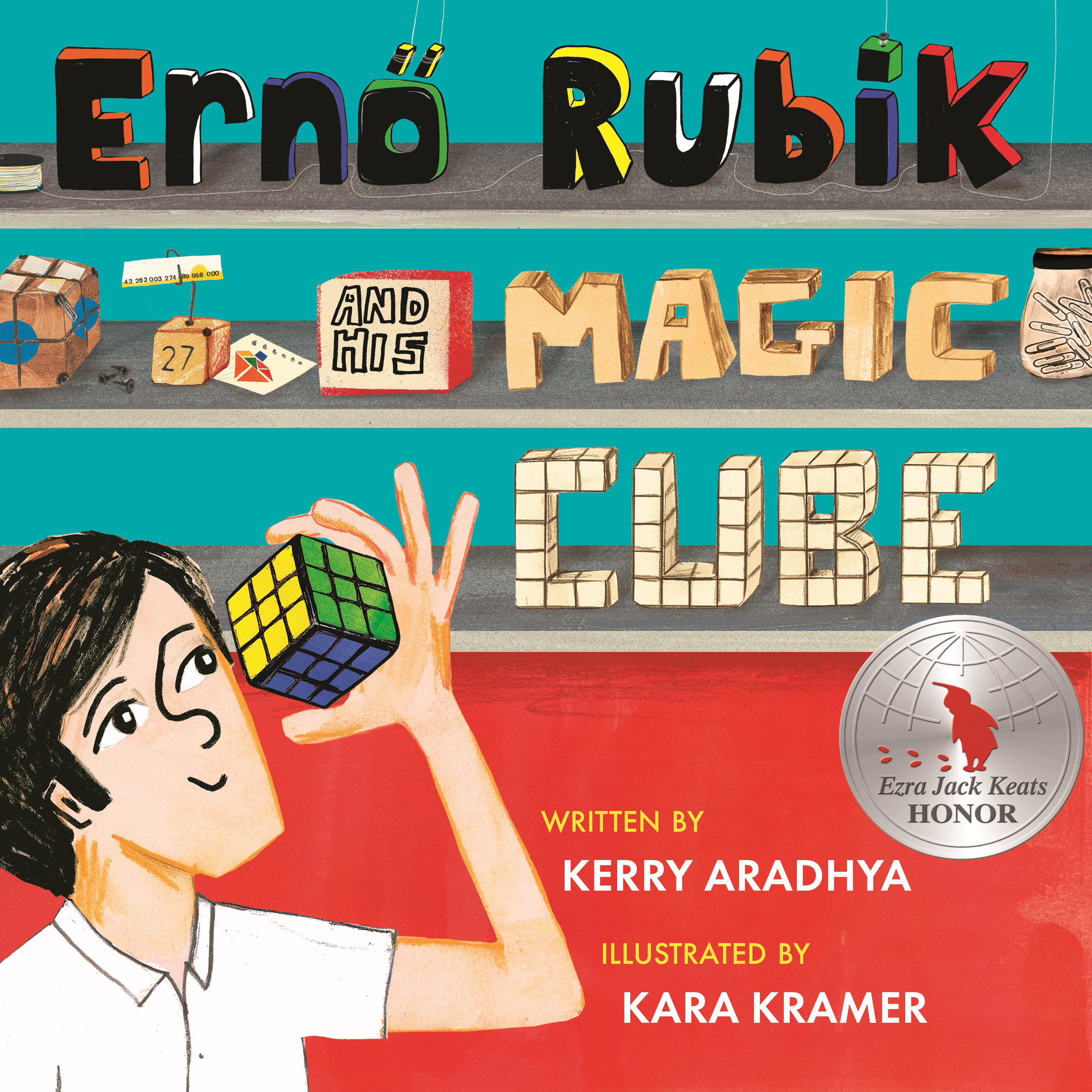 Erno Rubik and His Magic Cube by Kerry Aradhya