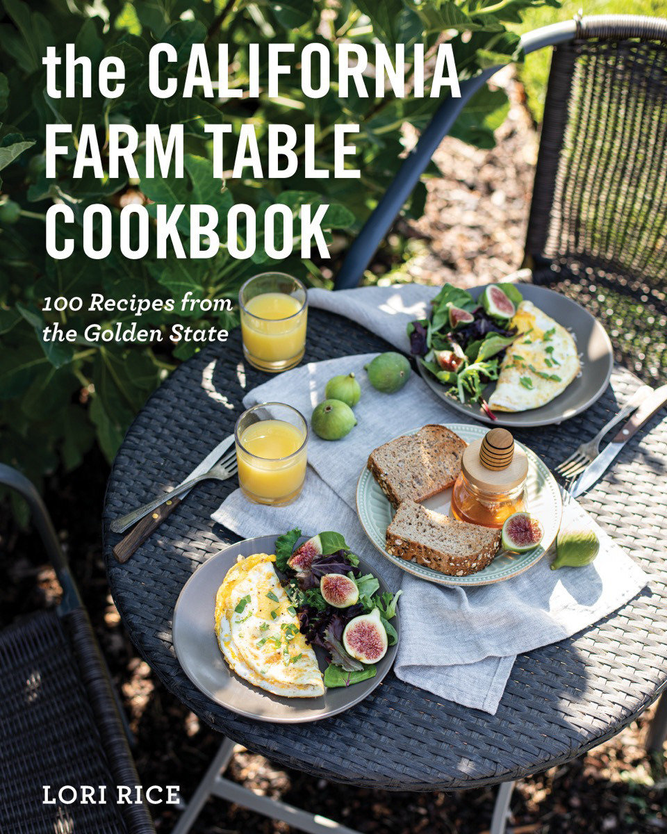The California Farm to Table Cookbook by Lori Rice
