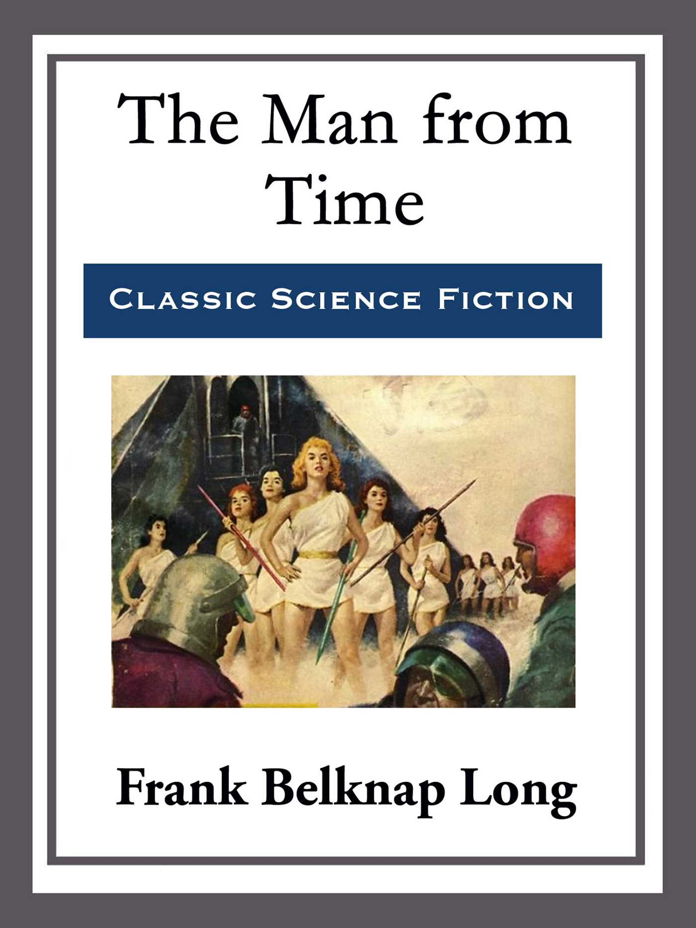 The Man From Time by Frank Belknap Long