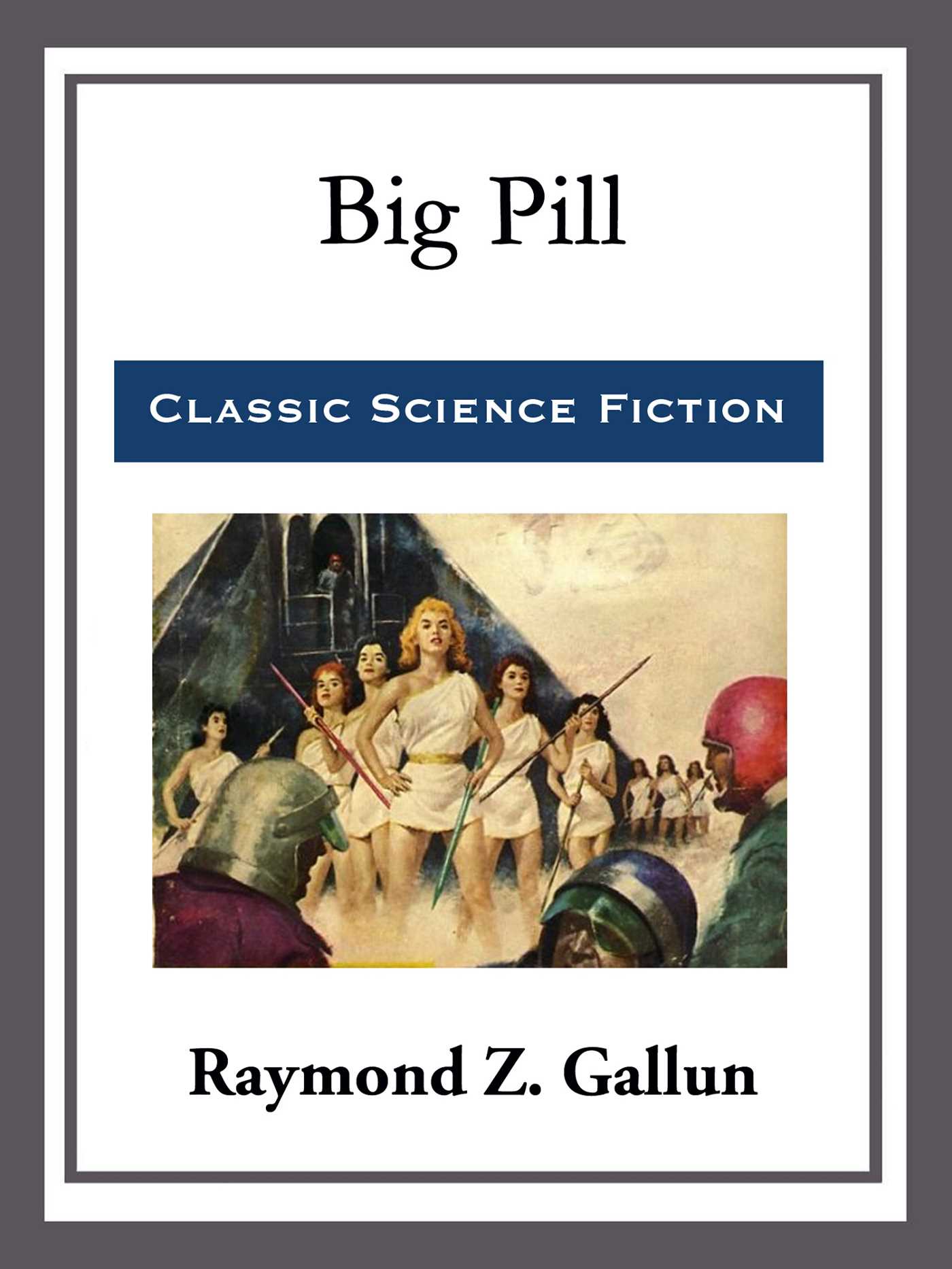 Big Pill by Raymond Z. Gallun
