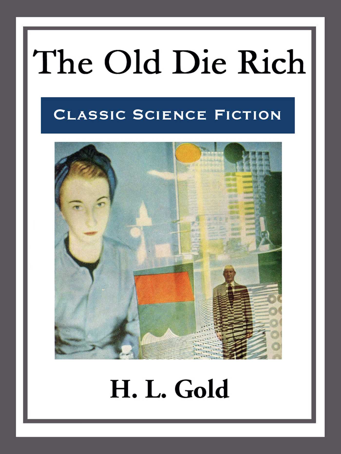 The Old Die Rich by H.L. Gold