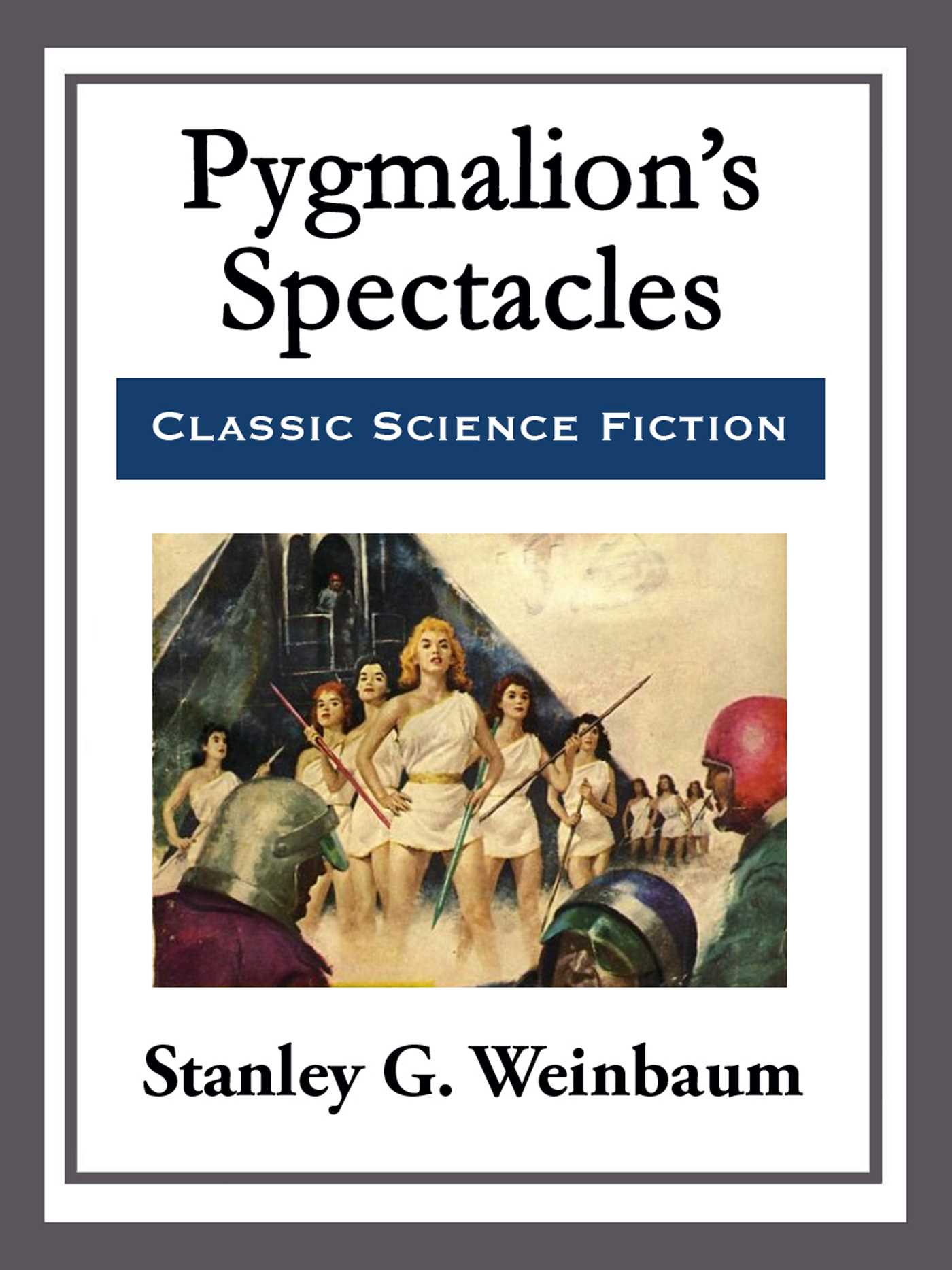 Pygmalion's Spectacles by Stanley G. Weinbaum
