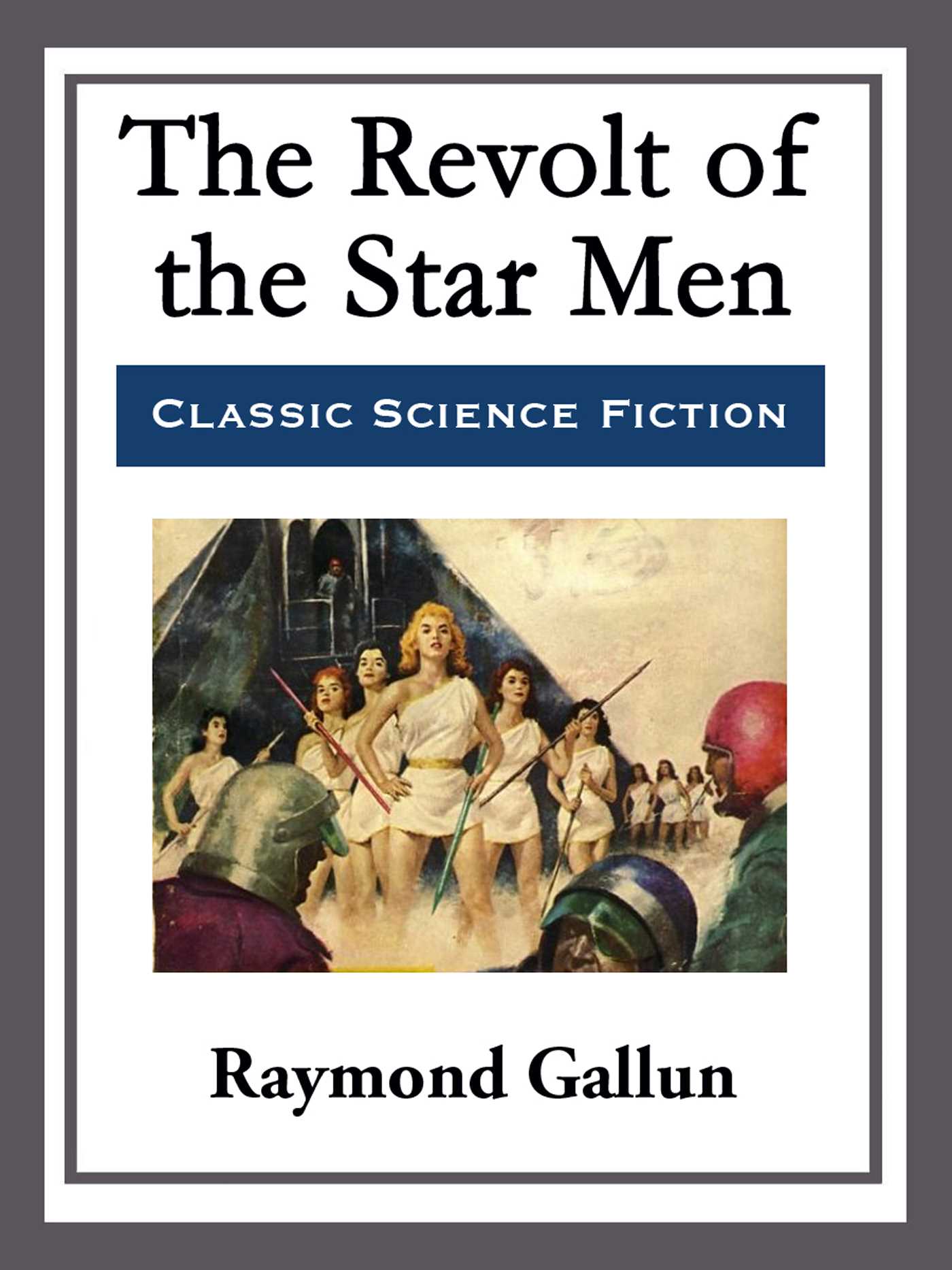 The Revolt of the Star Men by Raymond Gallun