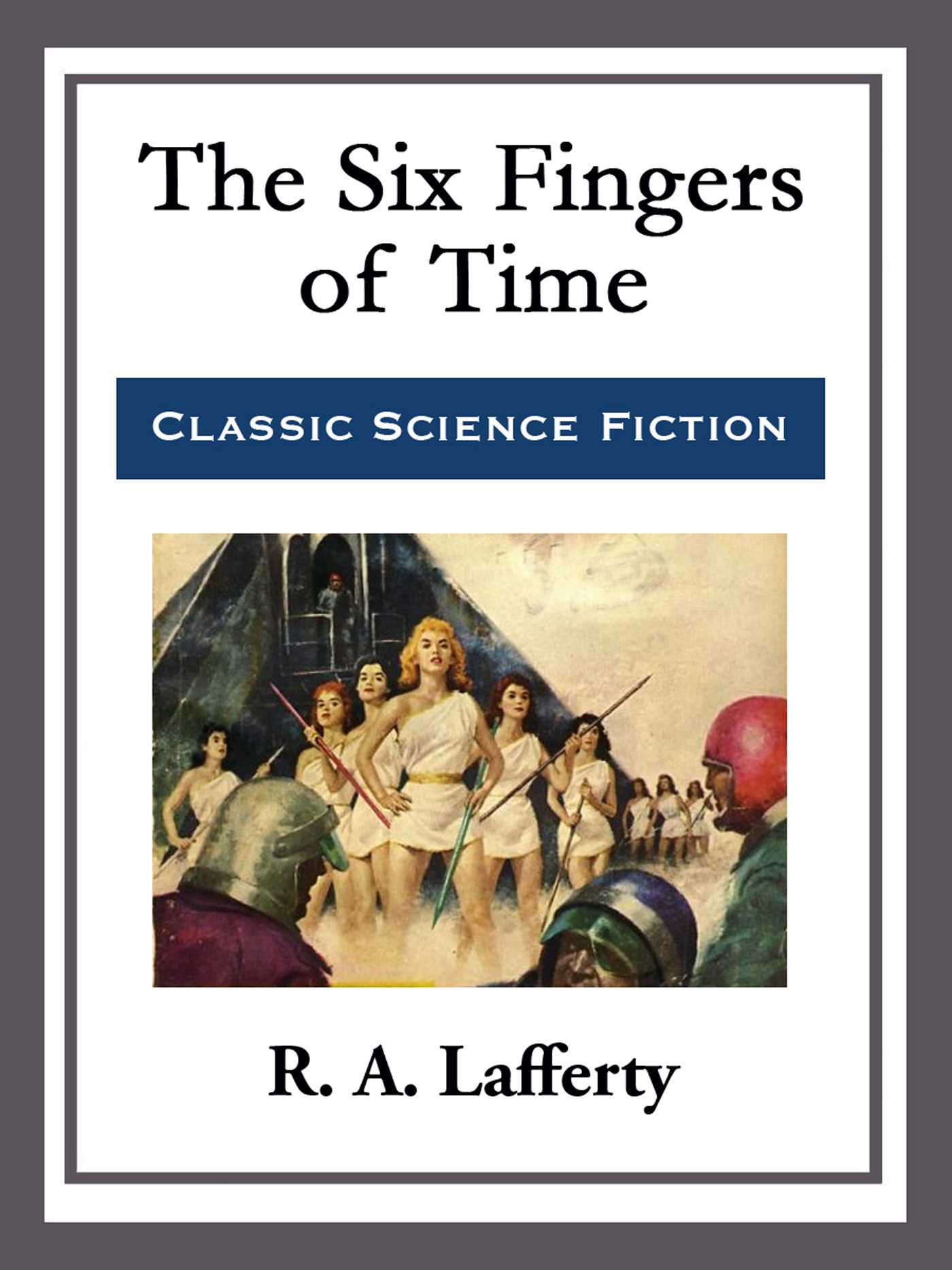 The Six Fingers of Time by R.A. Lafferty