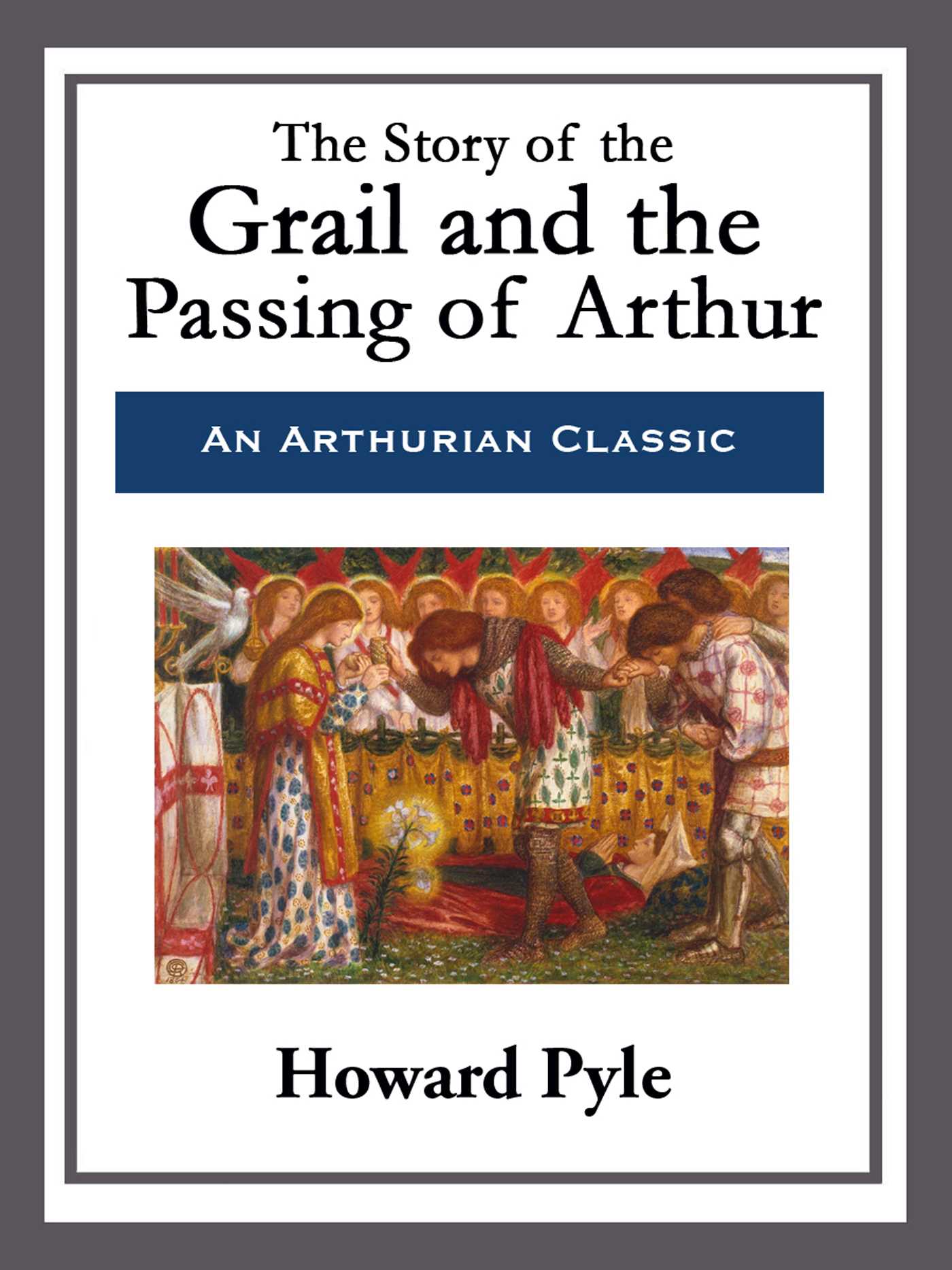 The Story of the Grail and the Passing of Arthur by Howard Pyle