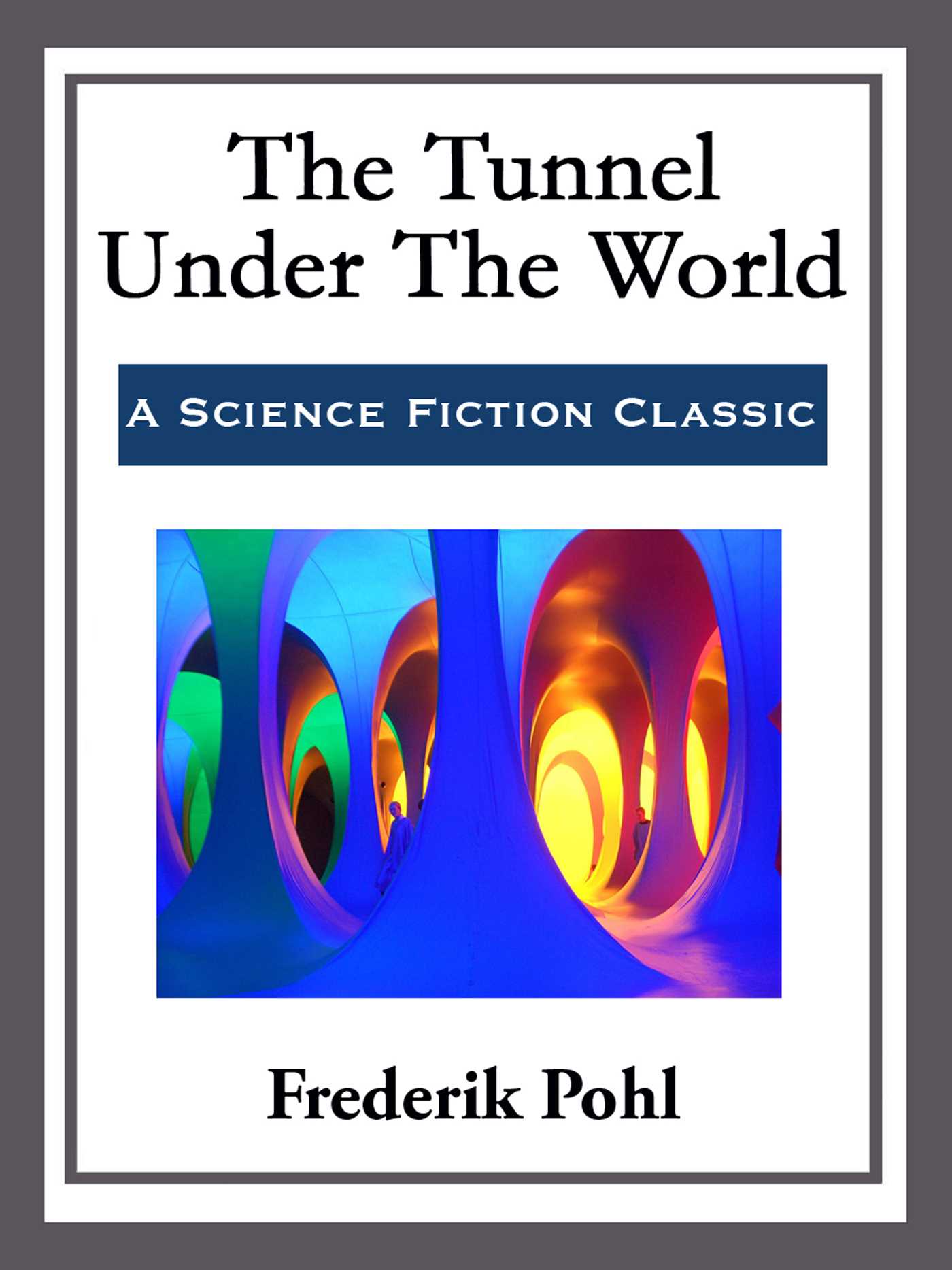 The Tunnel Under the World by Frederik Pohl