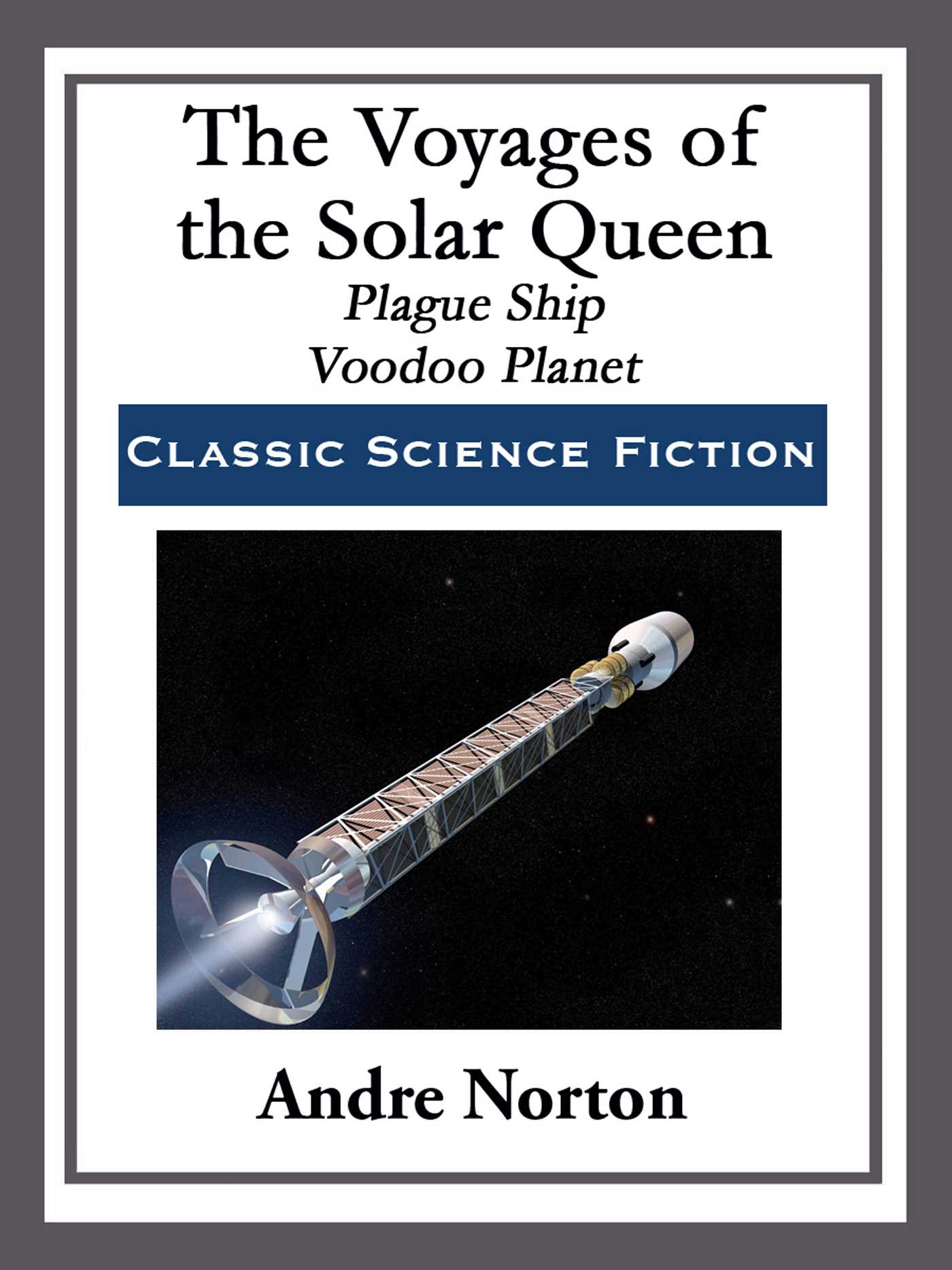 The Voyages of the Solar Queen by Andre Norton