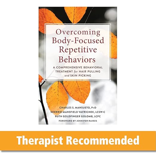 Overcoming Body-focused Repetitive Behaviors by Charles S. Mansueto PhD