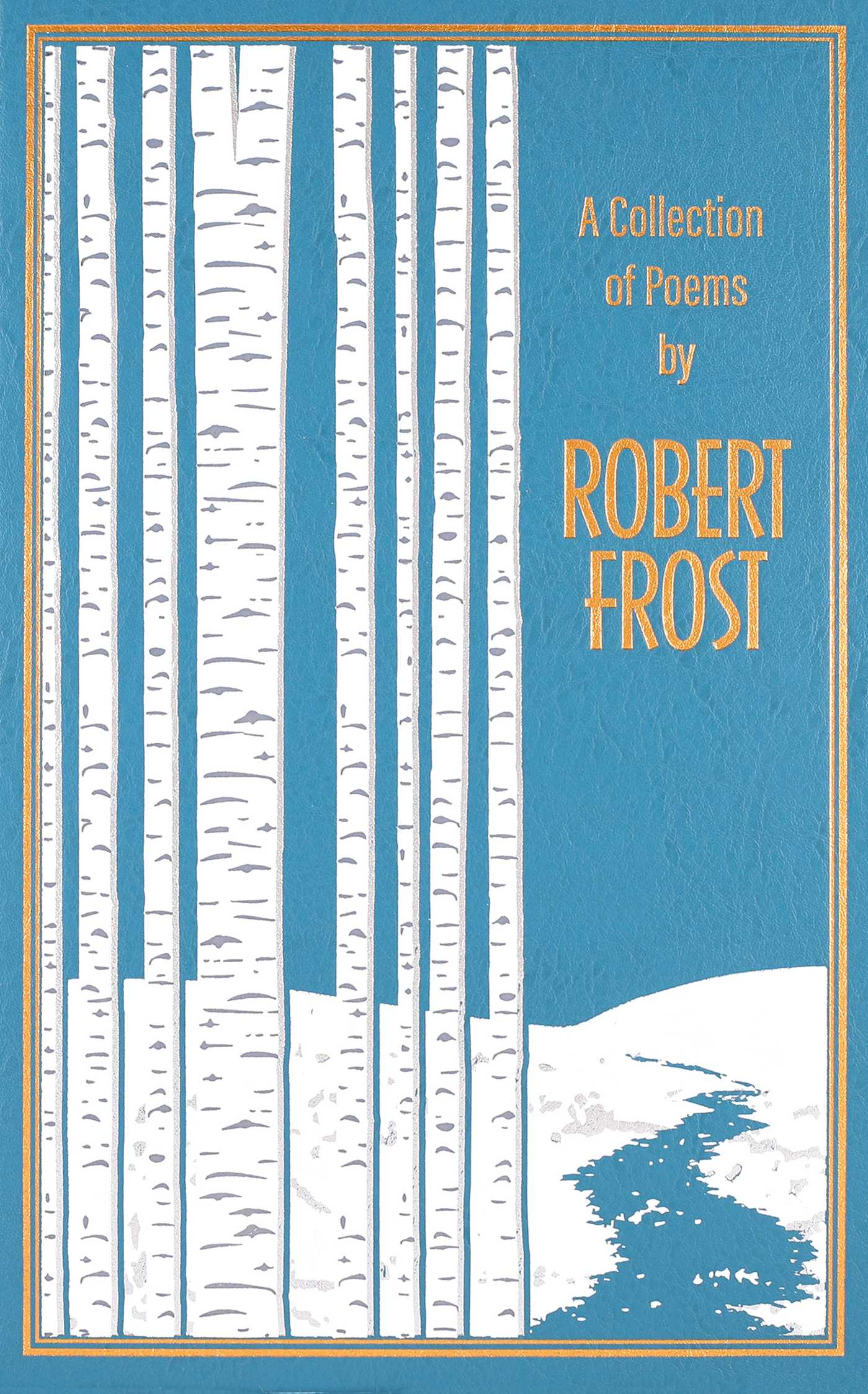 A Collection of Poems by Robert Frost by Robert Frost