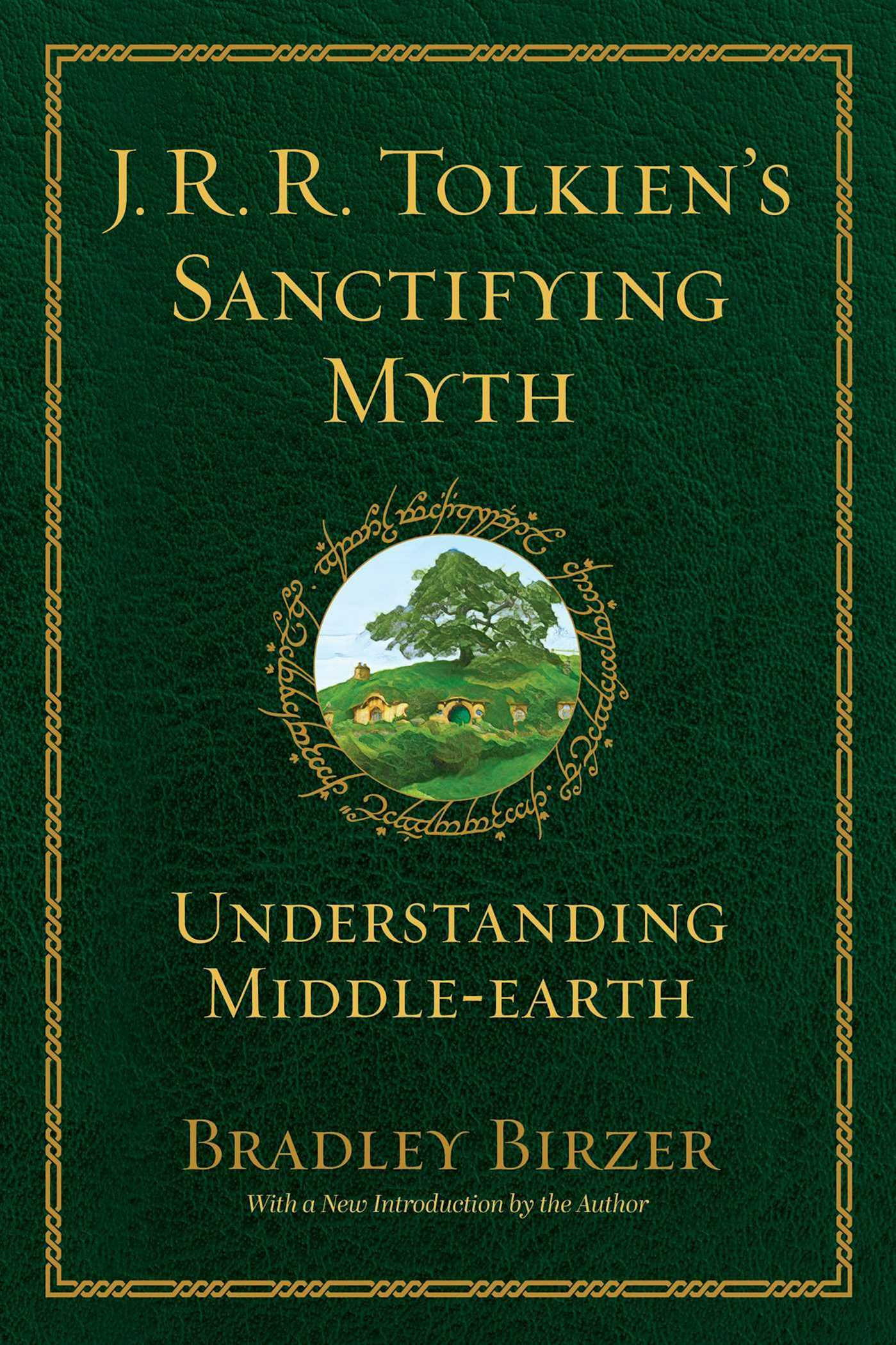 J.r.r. Tolkien's Sanctifying Myth by Bradley J. Birzer