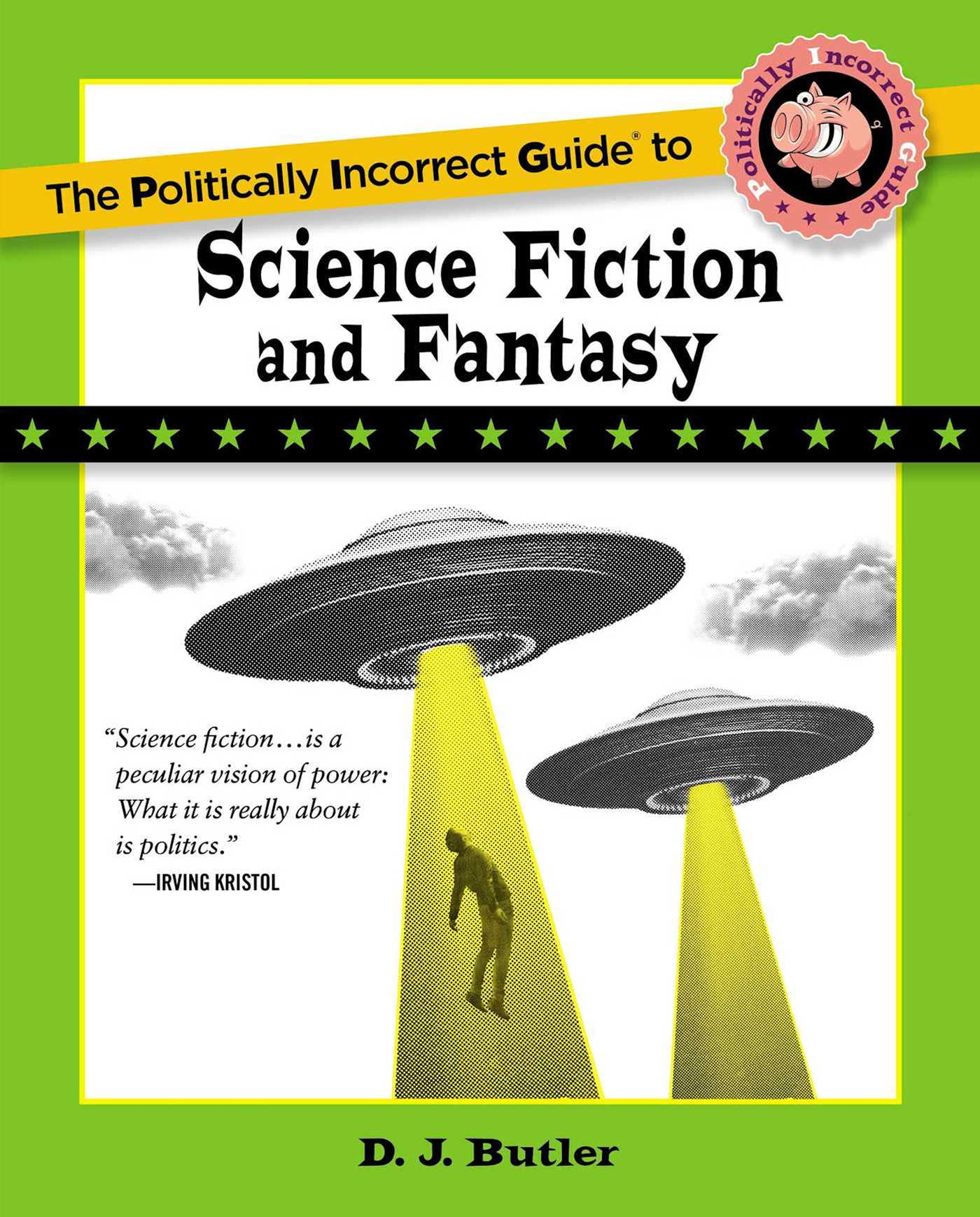 Politically Incorrect Guide to Science Fiction and Fantasy by D. J. Butler