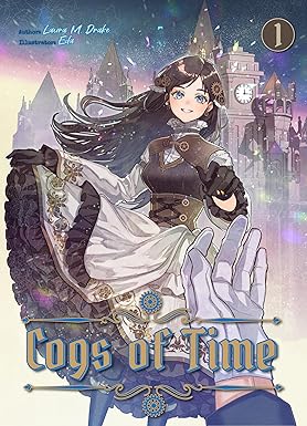 Cogs of Time: Volume 1 by Laura M. Laura M. Drake