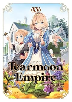 Tearmoon Empire: Volume 15 (light Novel) by Nozomu Mochitsuki